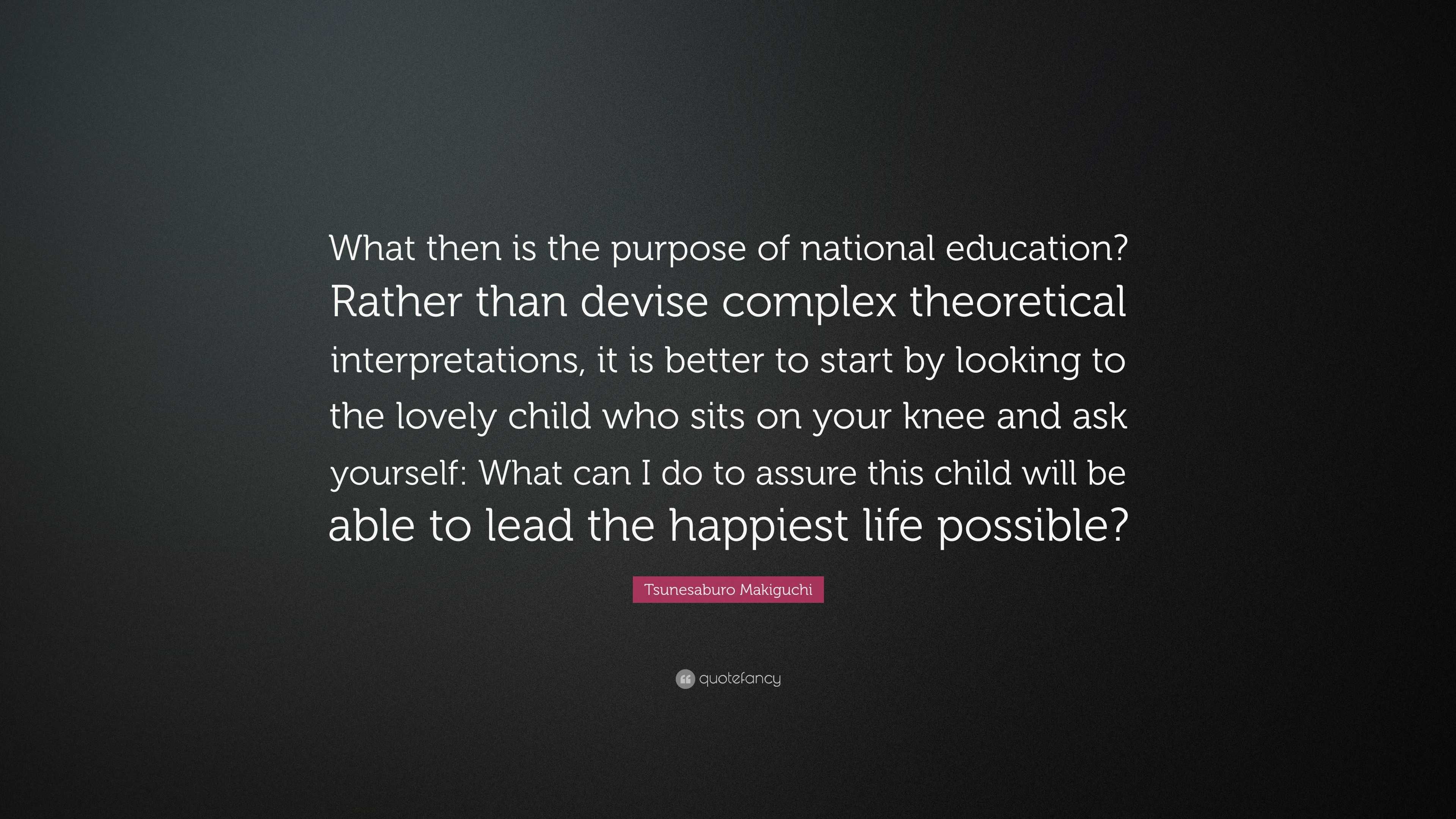 Tsunesaburo Makiguchi Quote: “What then is the purpose of national ...