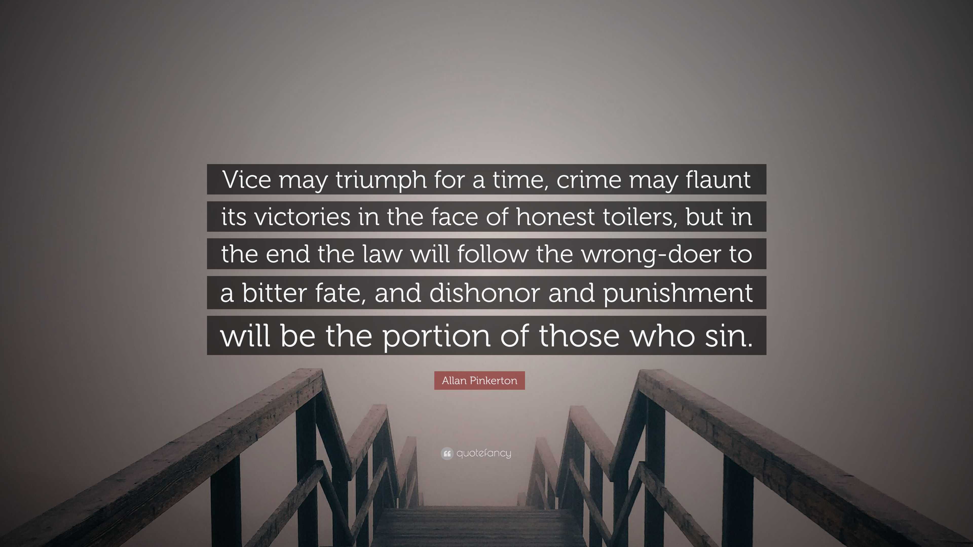 Allan Pinkerton Quote: “Vice May Triumph For A Time, Crime May Flaunt ...