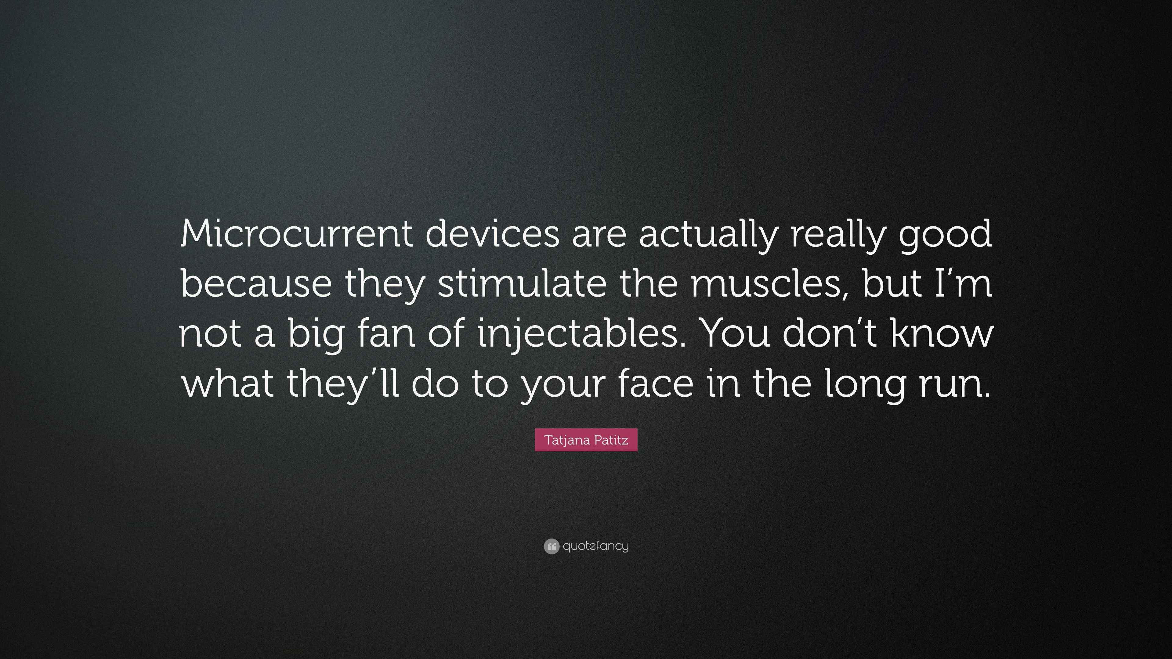 Microcurrent Quotes Tatjana Patitz Quote: “Microcurrent devices are actually really good ...