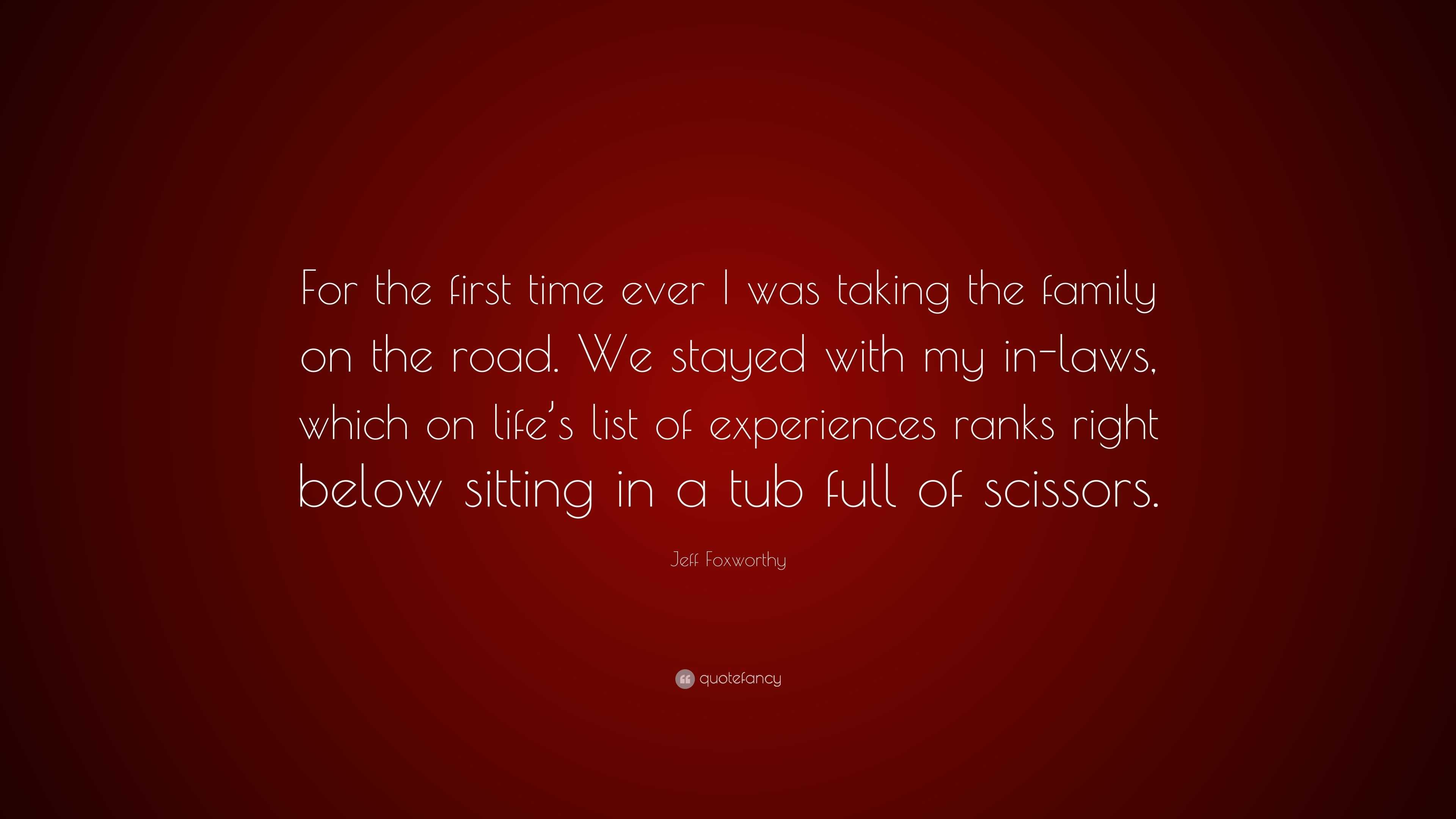 Jeff Foxworthy Quote: “For the first time ever I was taking the family ...