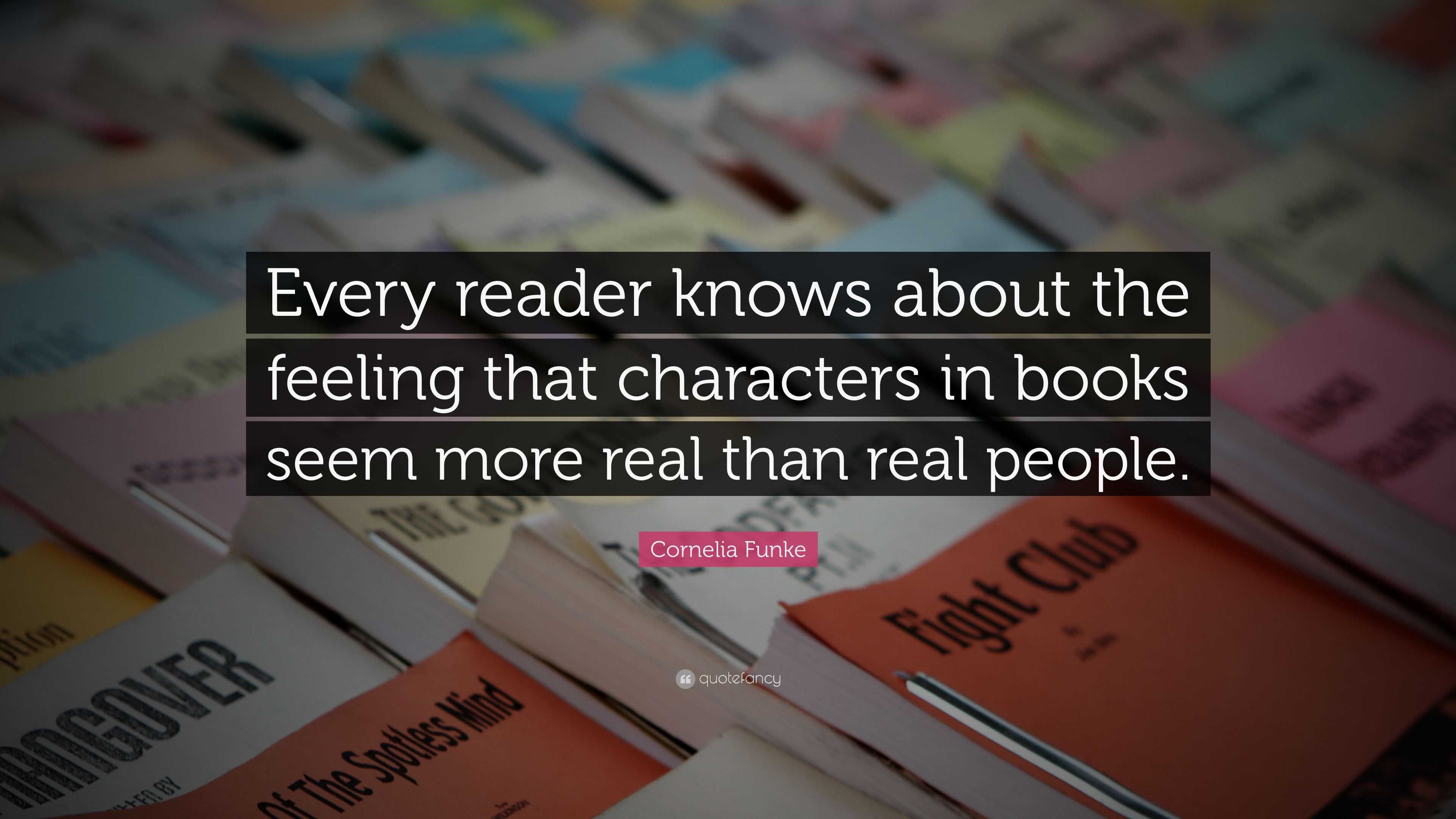 Cornelia Funke Quote: “Every reader knows about the feeling that ...