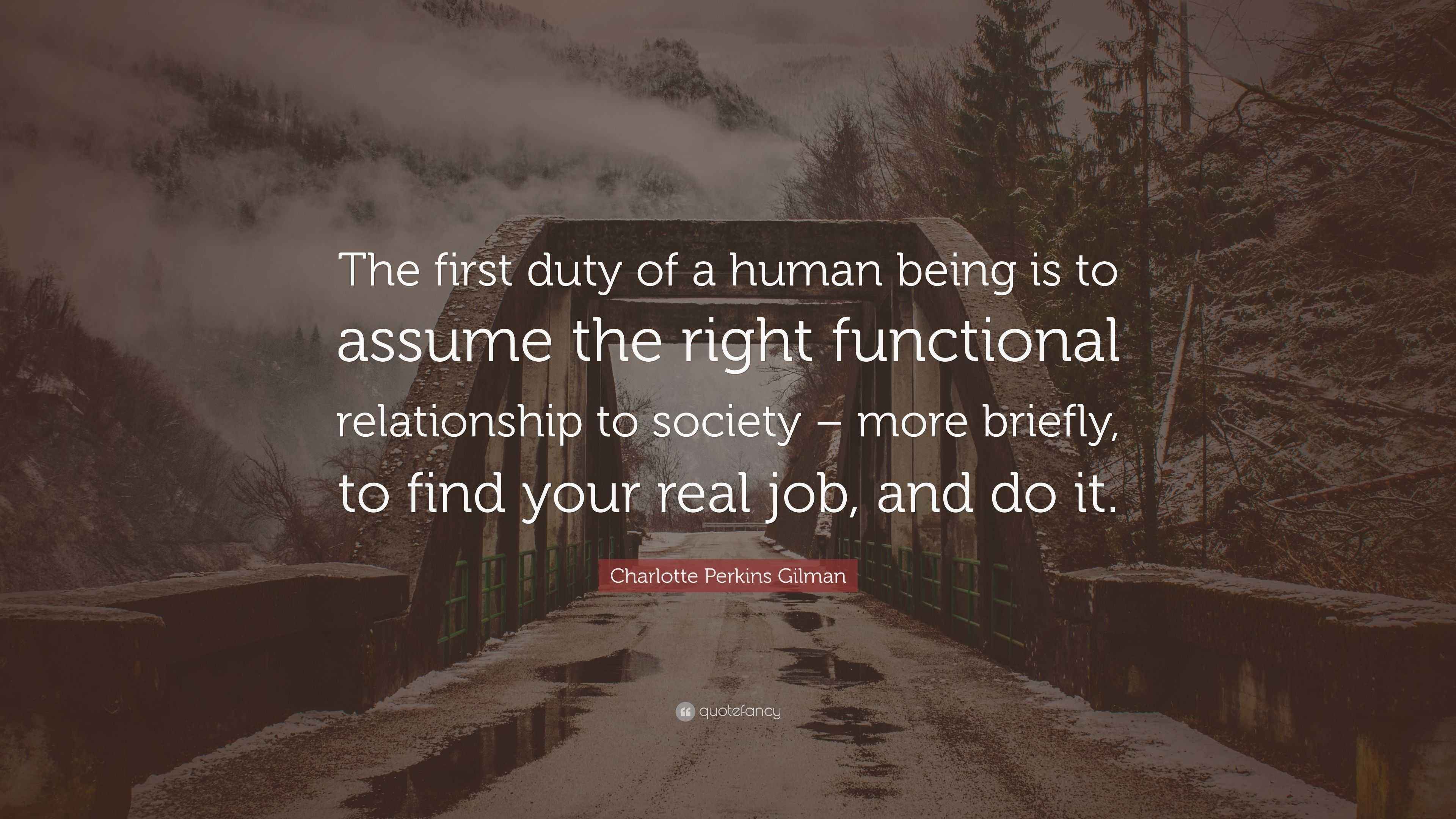 Charlotte Perkins Gilman Quote “The first duty of a human being is to