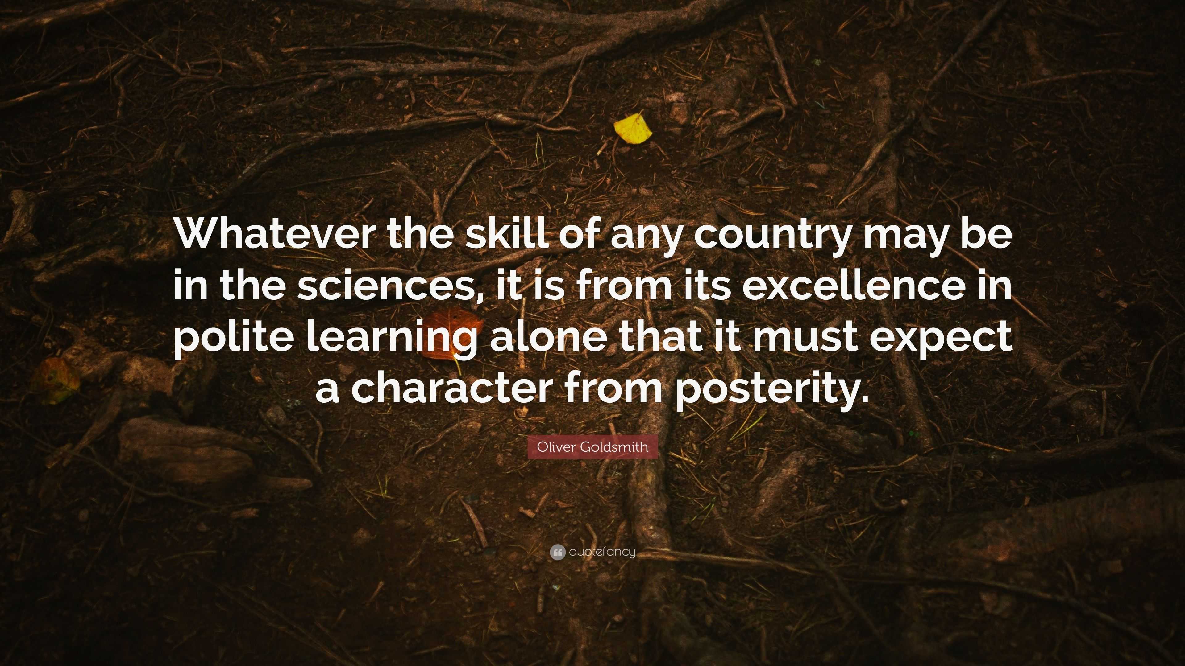Oliver Goldsmith Quote: “Whatever the skill of any country may be