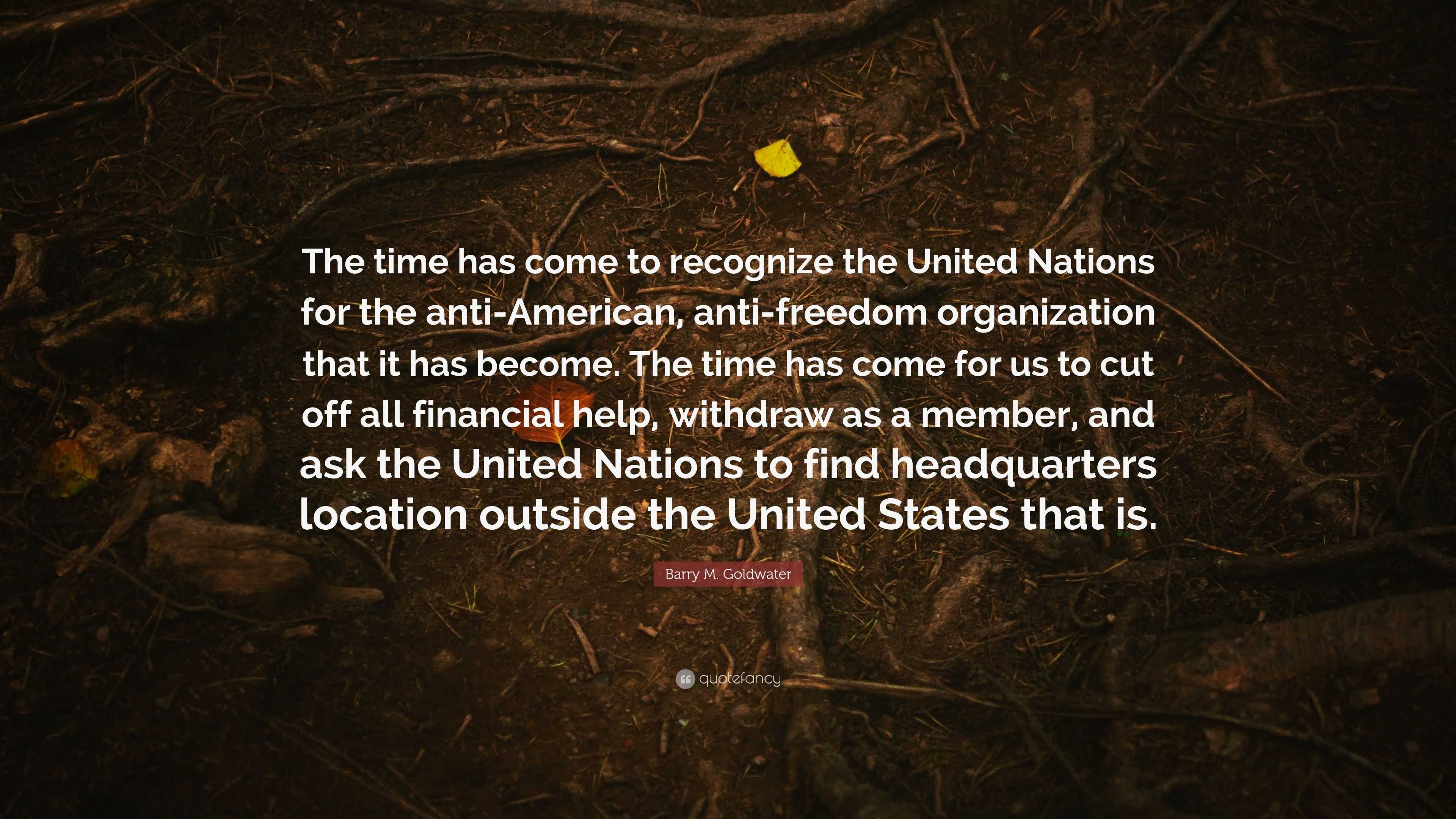 Barry M. Goldwater Quote: “The time has come to recognize the United