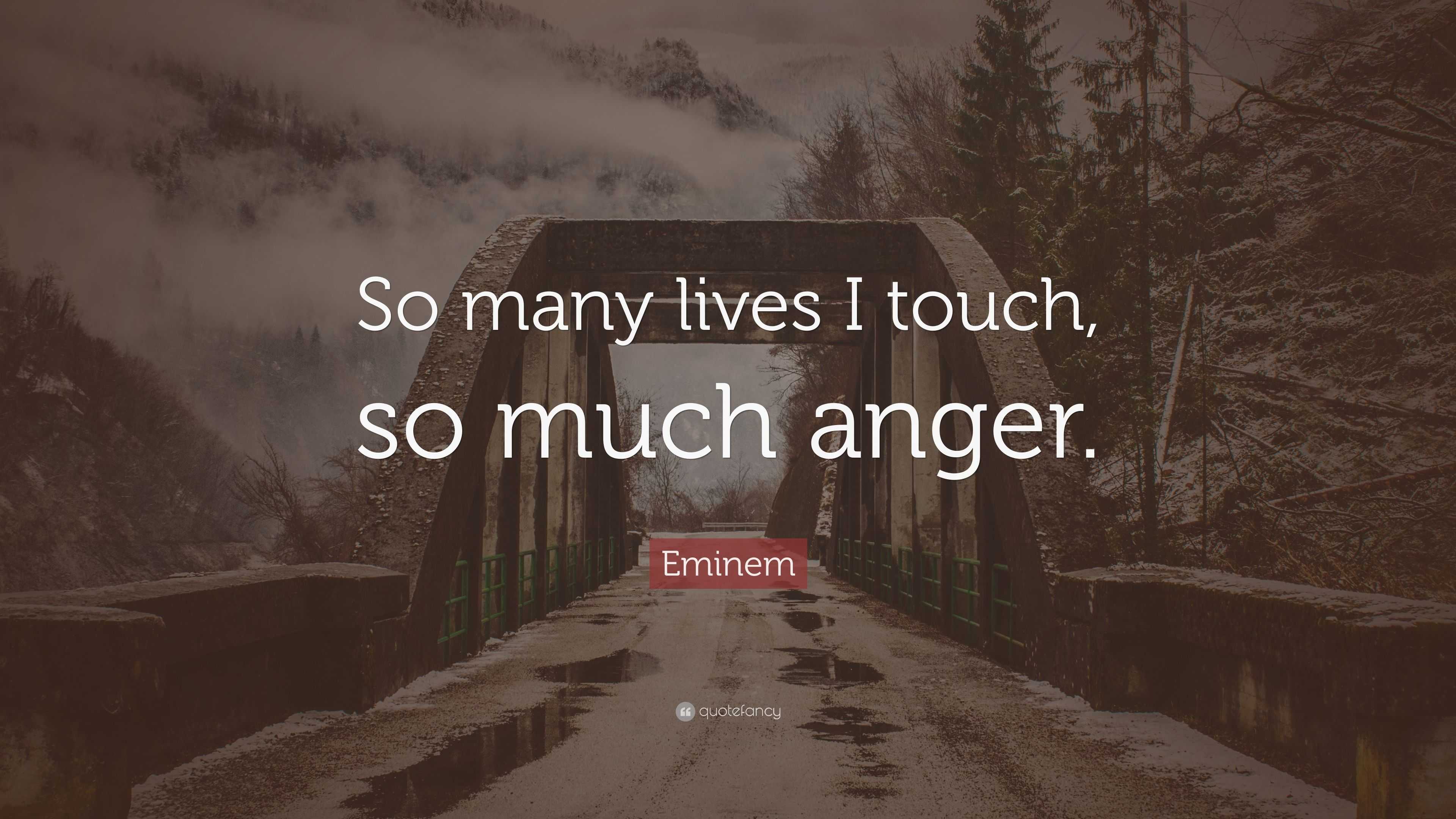 eminem-quote-so-many-lives-i-touch-so-much-anger