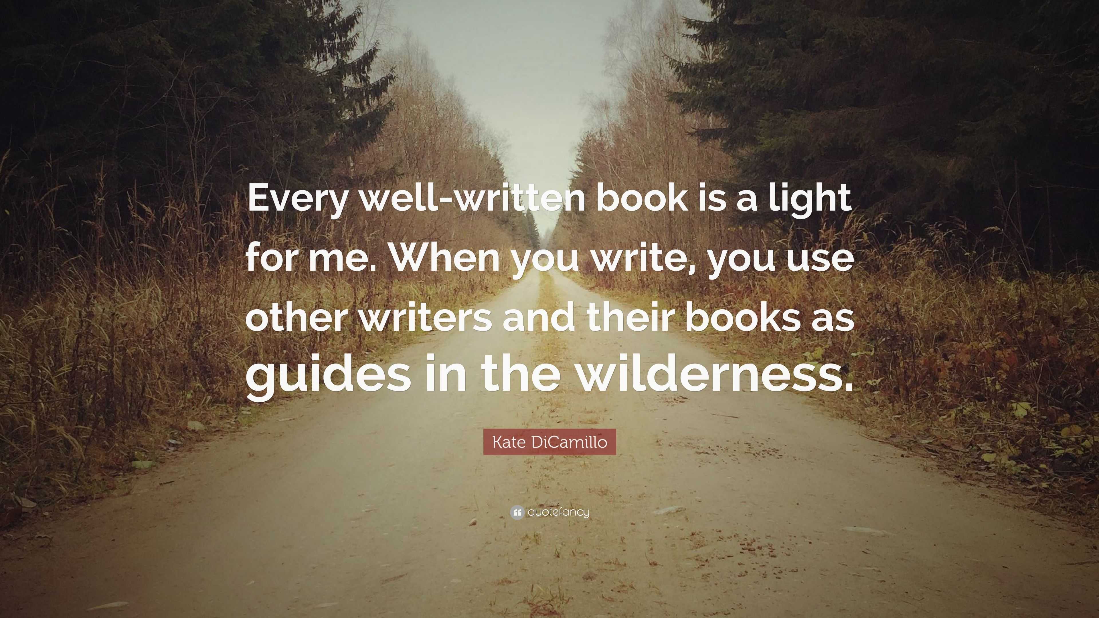 Kate DiCamillo Quote: “Every well-written book is a light for me. When