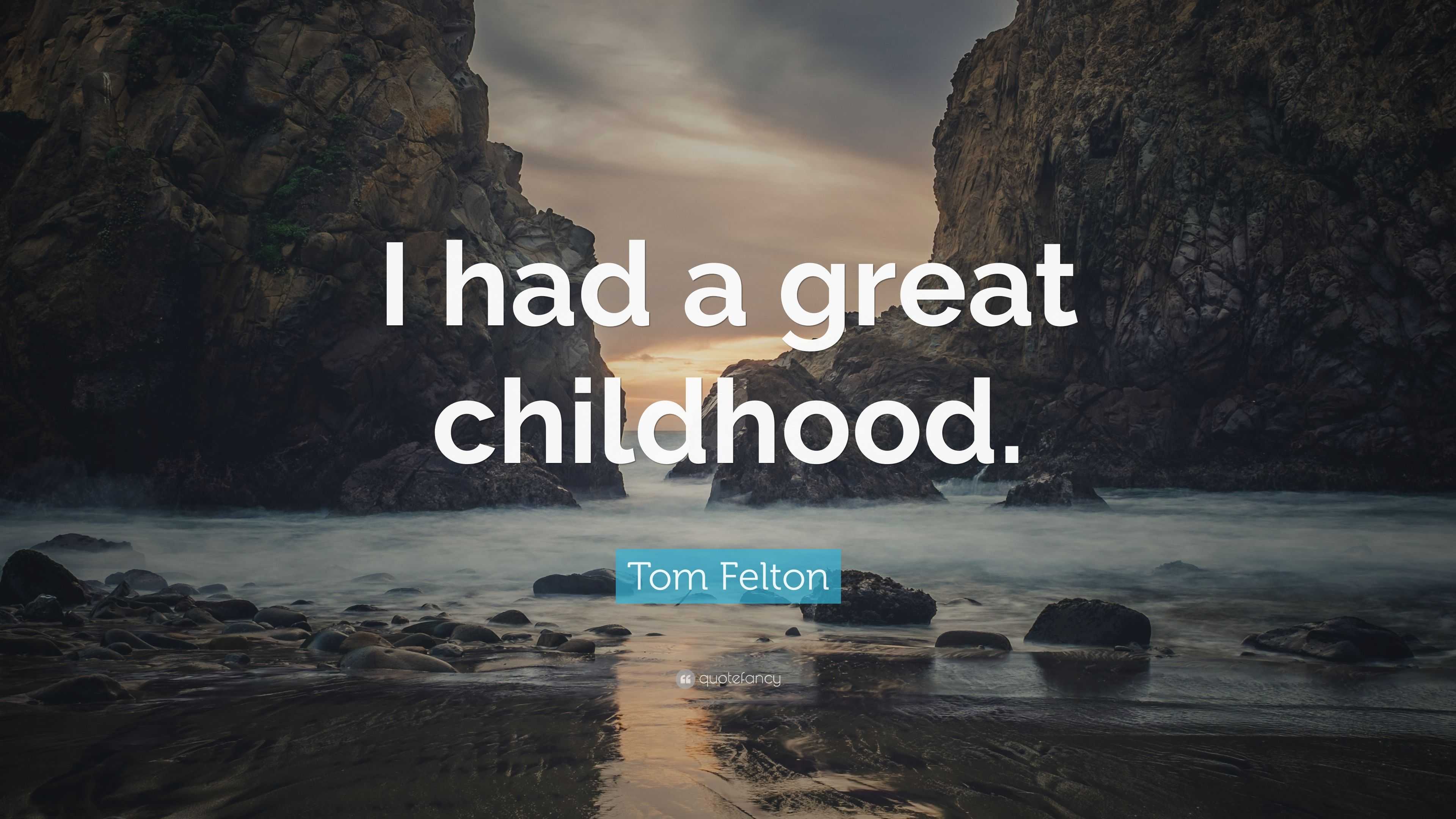 Tom Felton Quote: “I had a great childhood.”