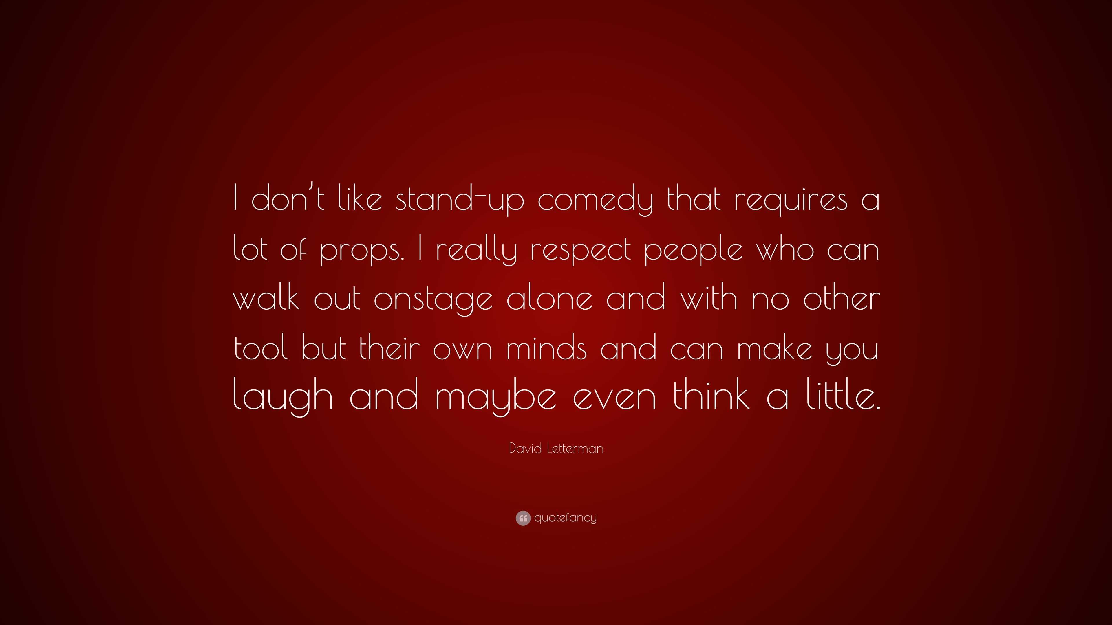 David Letterman Quote: “I don’t like stand-up comedy that requires a ...