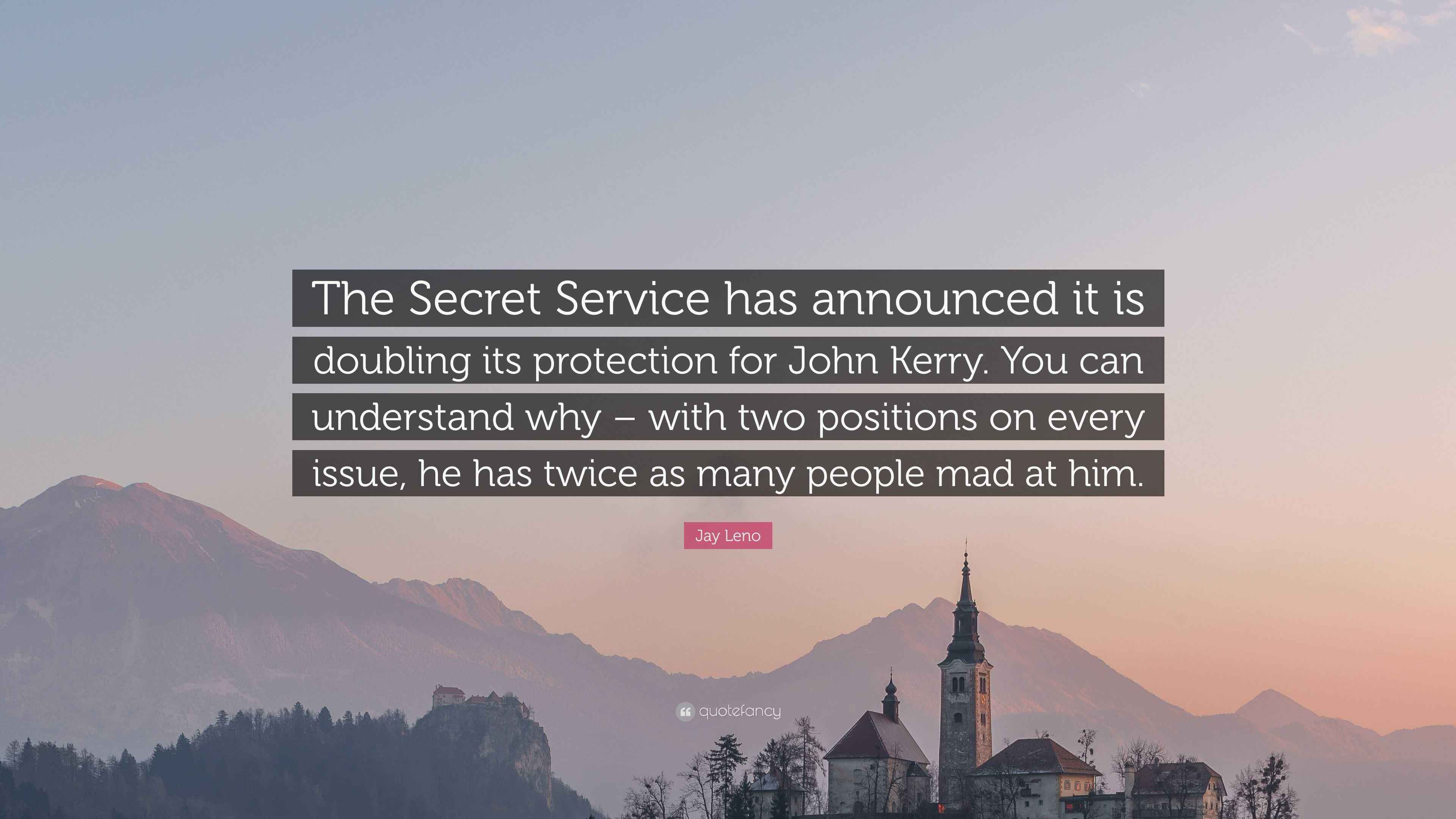 Secret Service Quotes Jay Leno Quote: “The Secret Service has announced it is doubling its ...