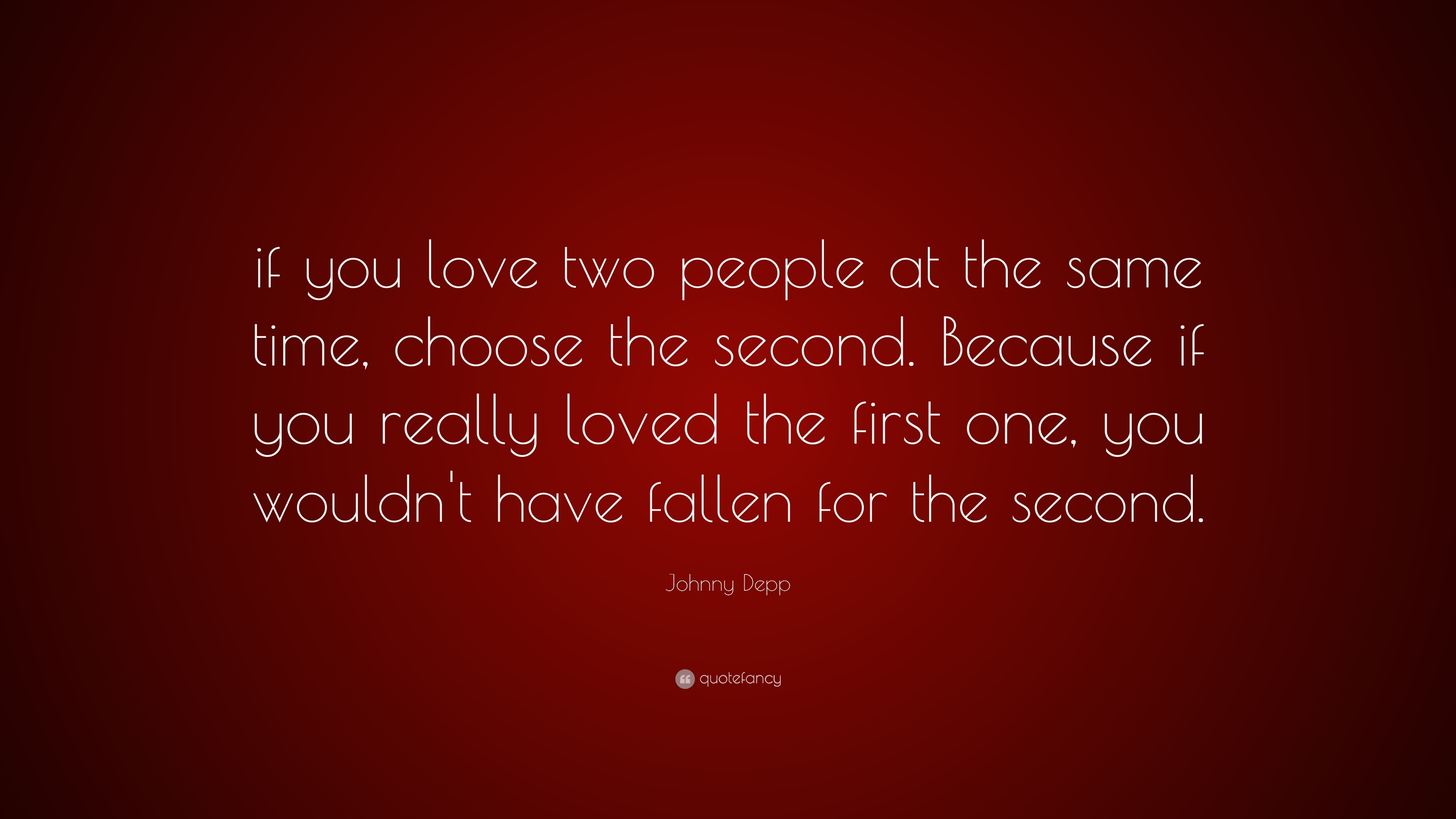 Johnny Depp Quote “If you love two people at the same time choose