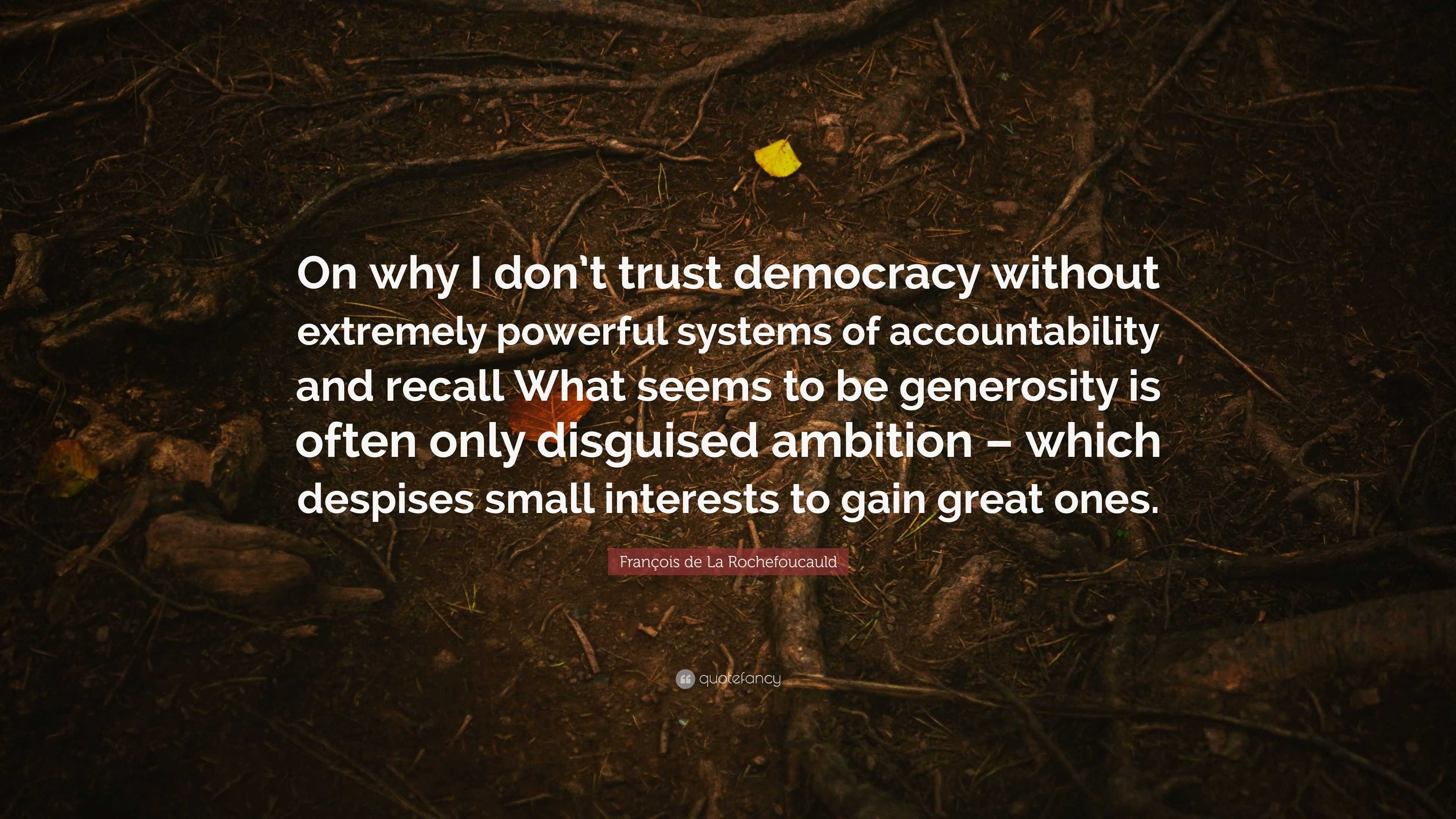 François de La Rochefoucauld Quote: “On why I don’t trust democracy ...