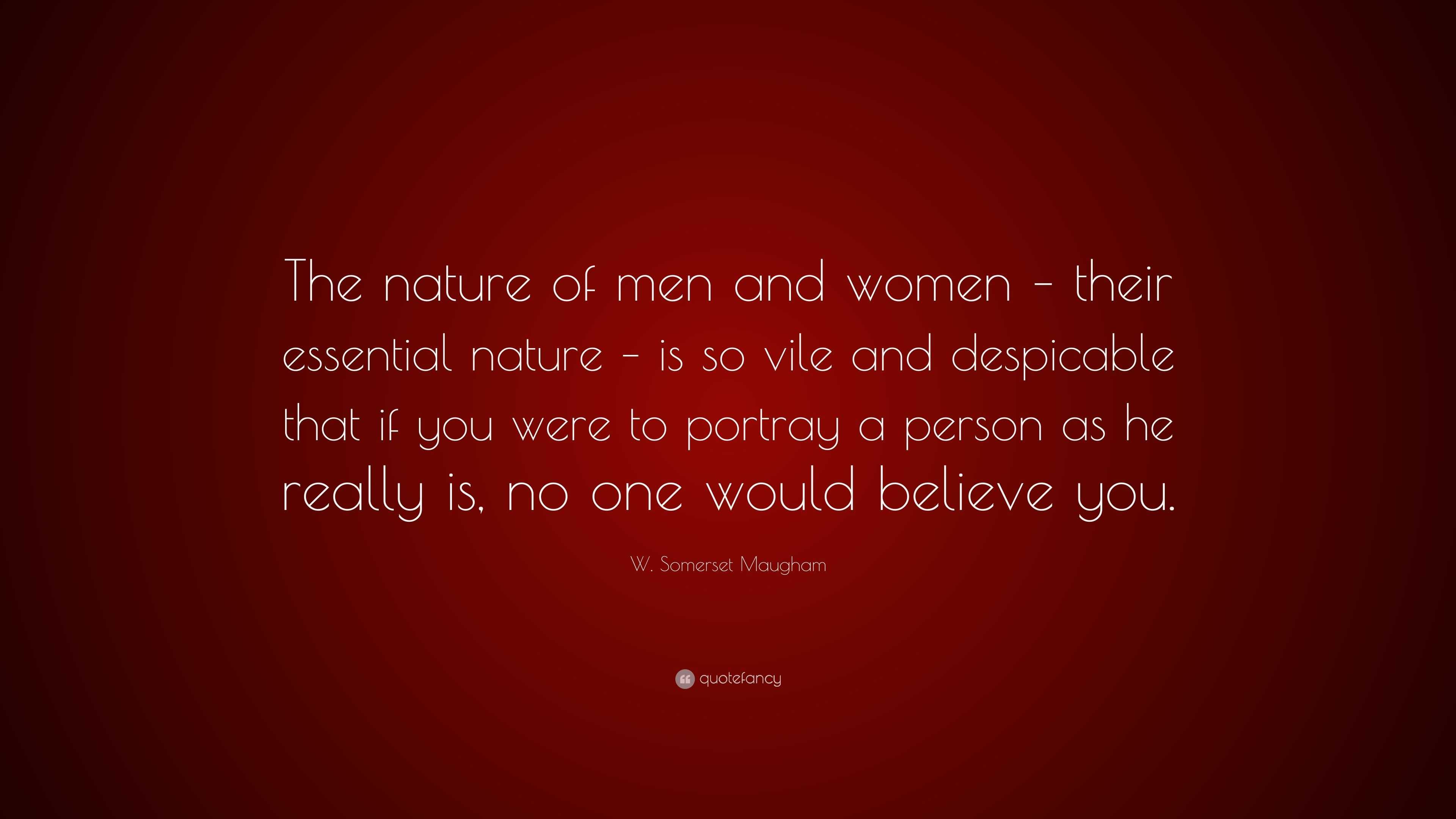 W. Somerset Maugham Quote: “The nature of men and women – their ...