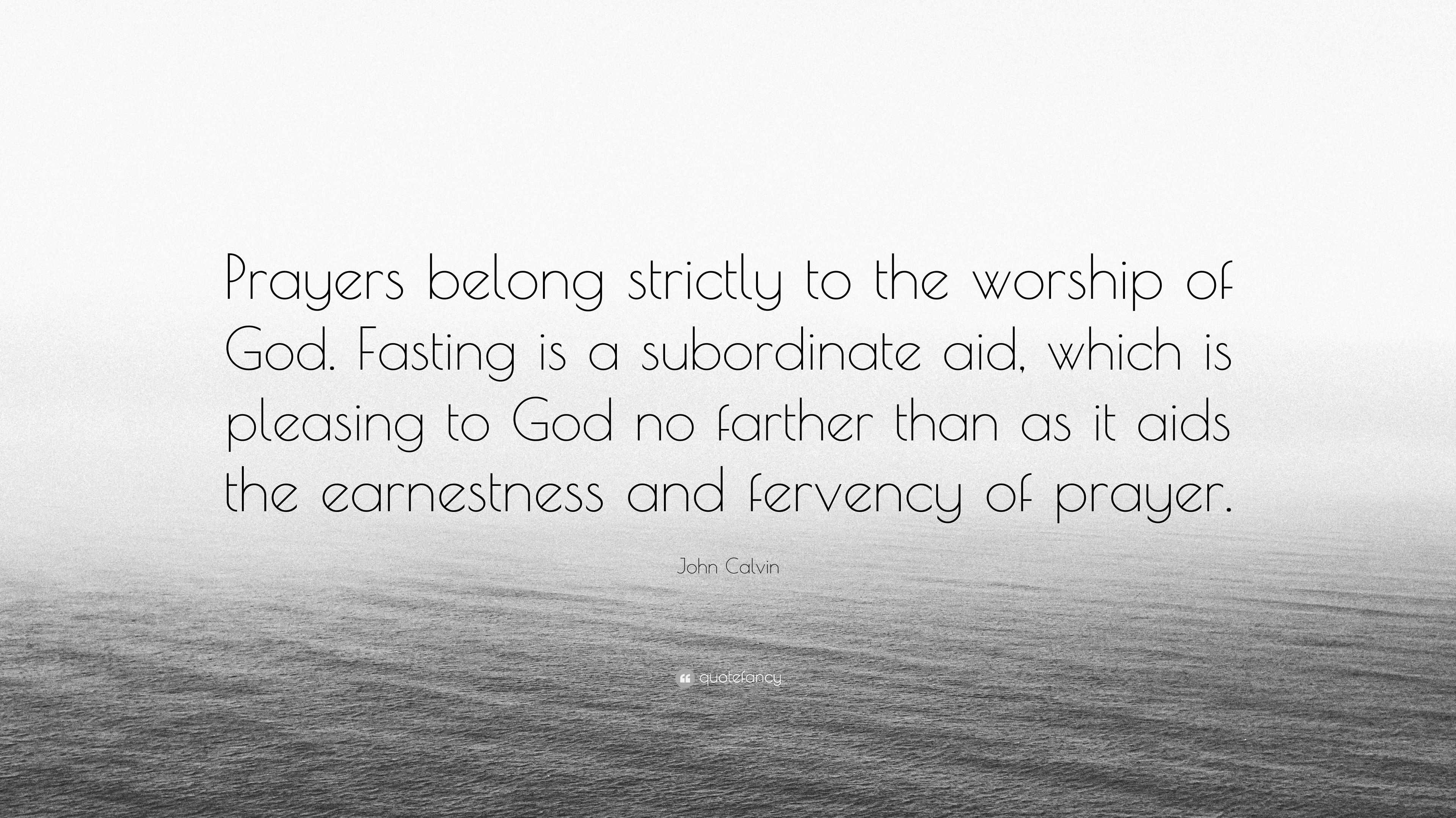 John Calvin Quote: “Prayers Belong Strictly To The Worship Of God ...