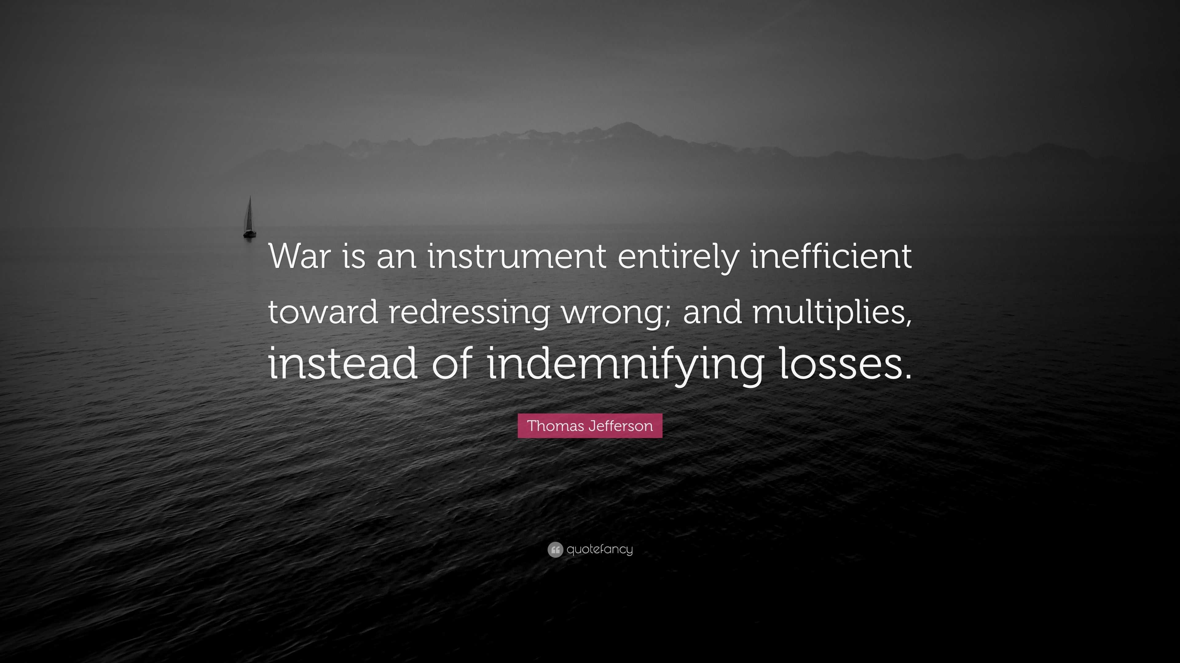 thomas-jefferson-quote-war-is-an-instrument-entirely-inefficient