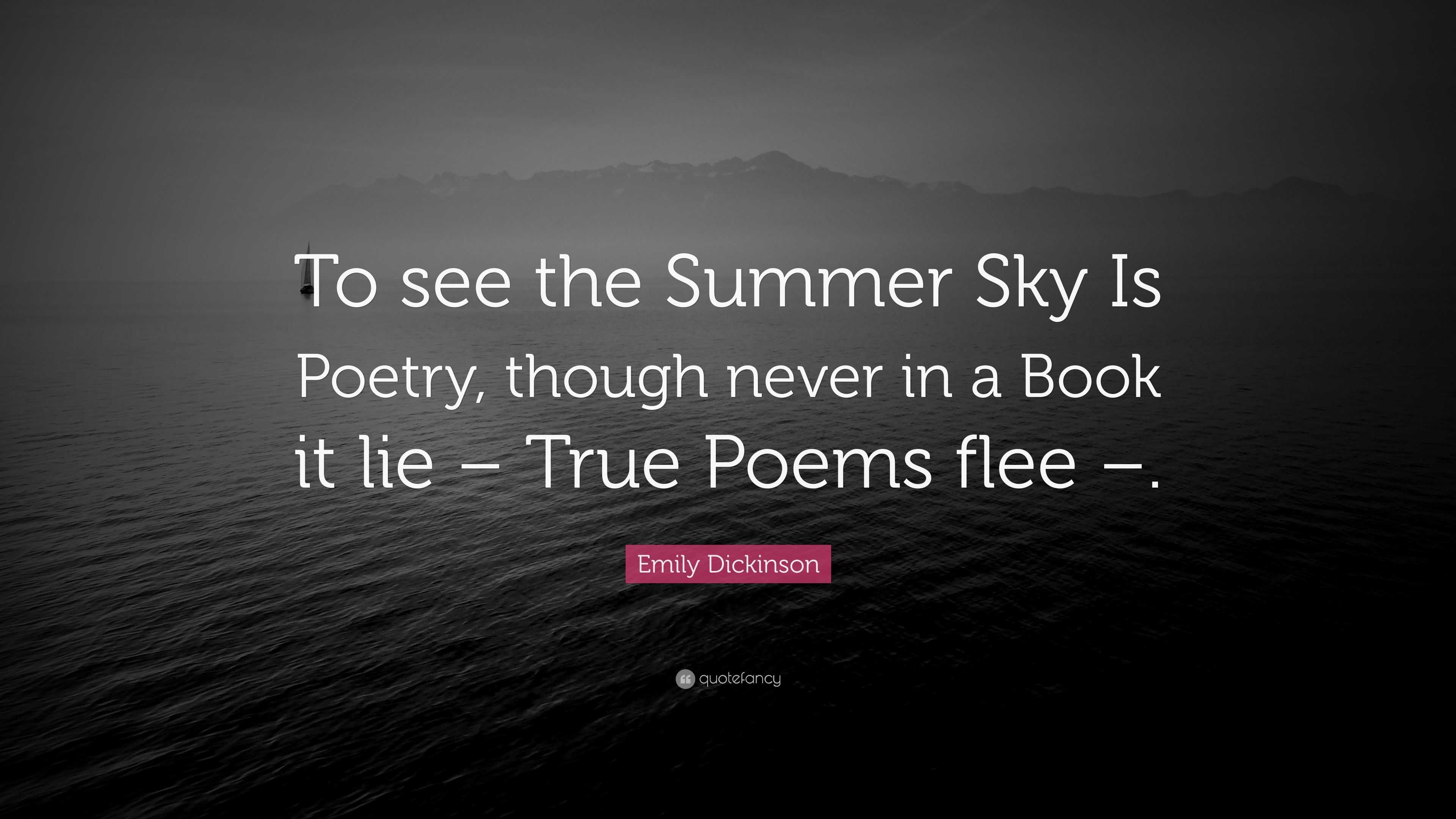 Emily Dickinson Quote: “To see the Summer Sky Is Poetry, though never ...