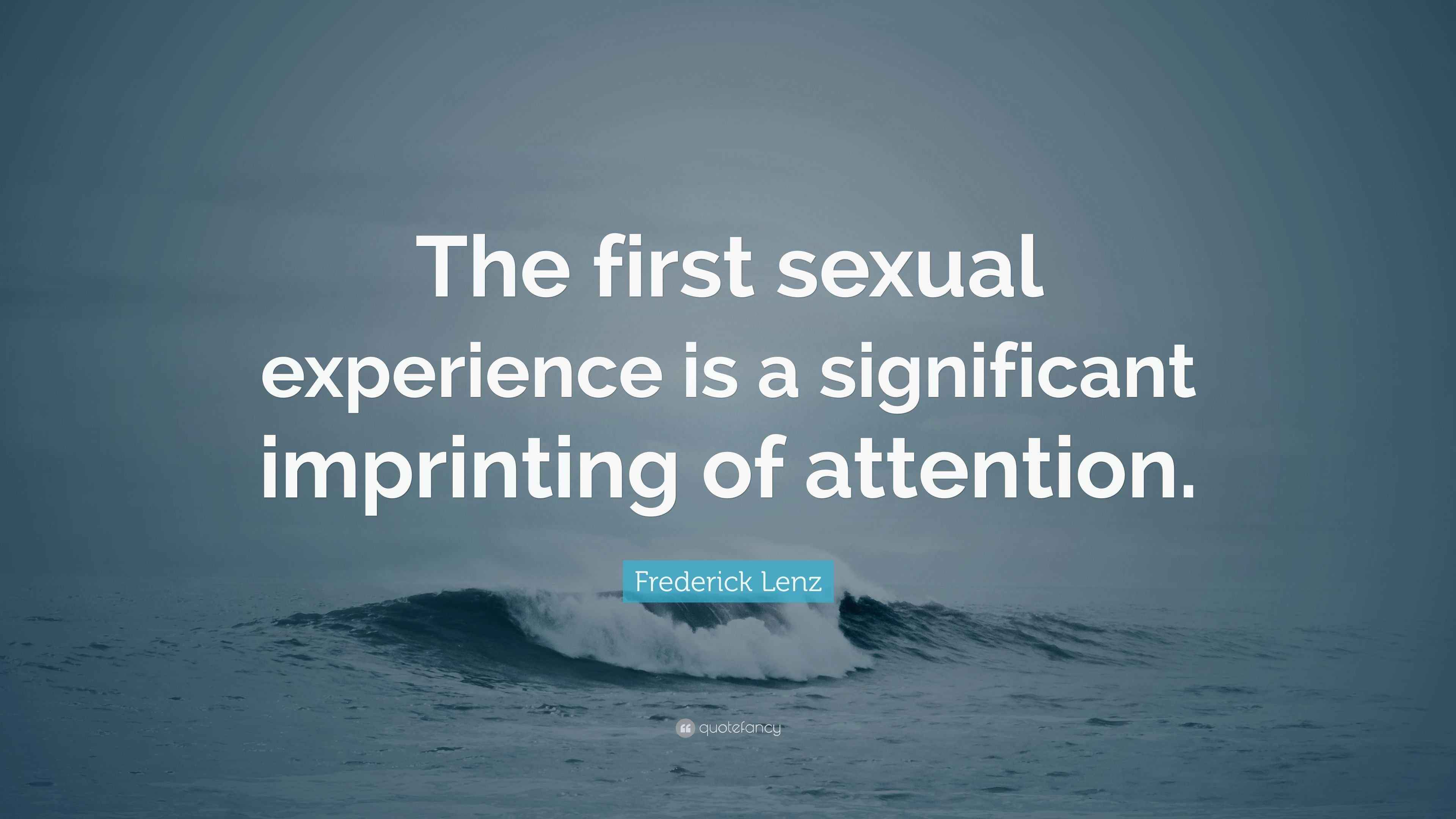 Frederick Lenz Quote: “The first sexual experience is a significant