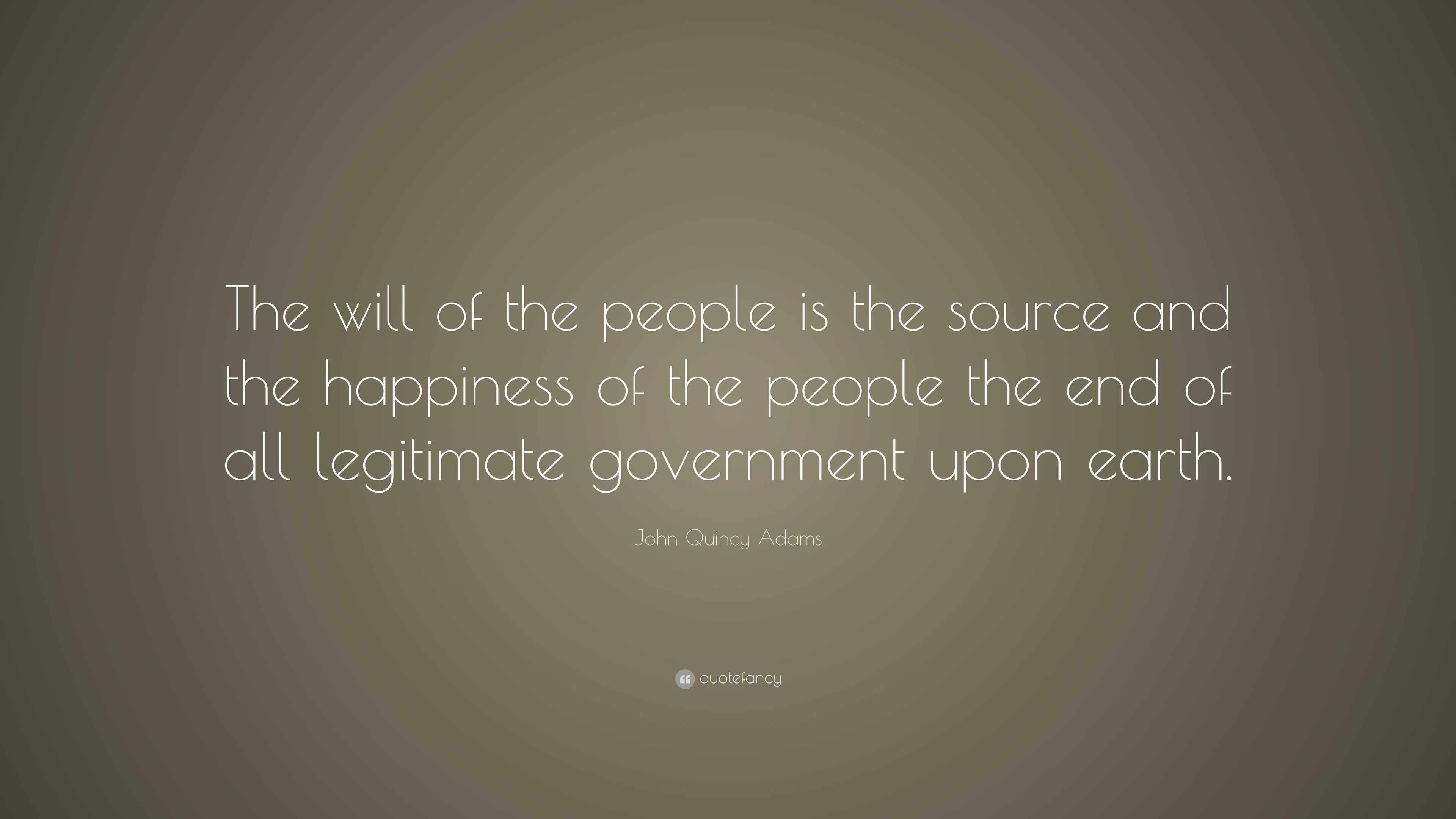 john-quincy-adams-quote-the-will-of-the-people-is-the-source-and-the