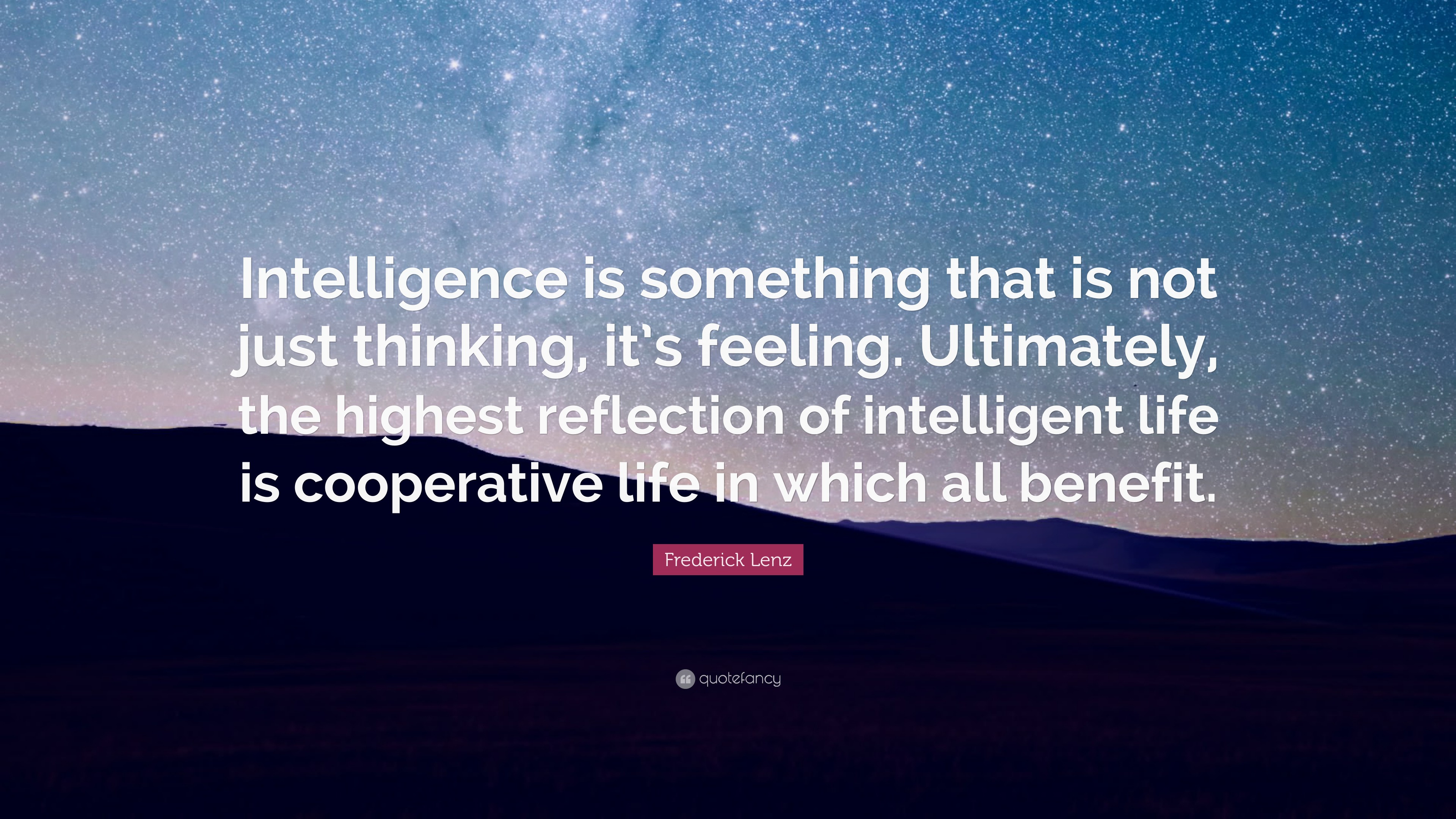 Frederick Lenz Quote: “Intelligence is something that is not just ...