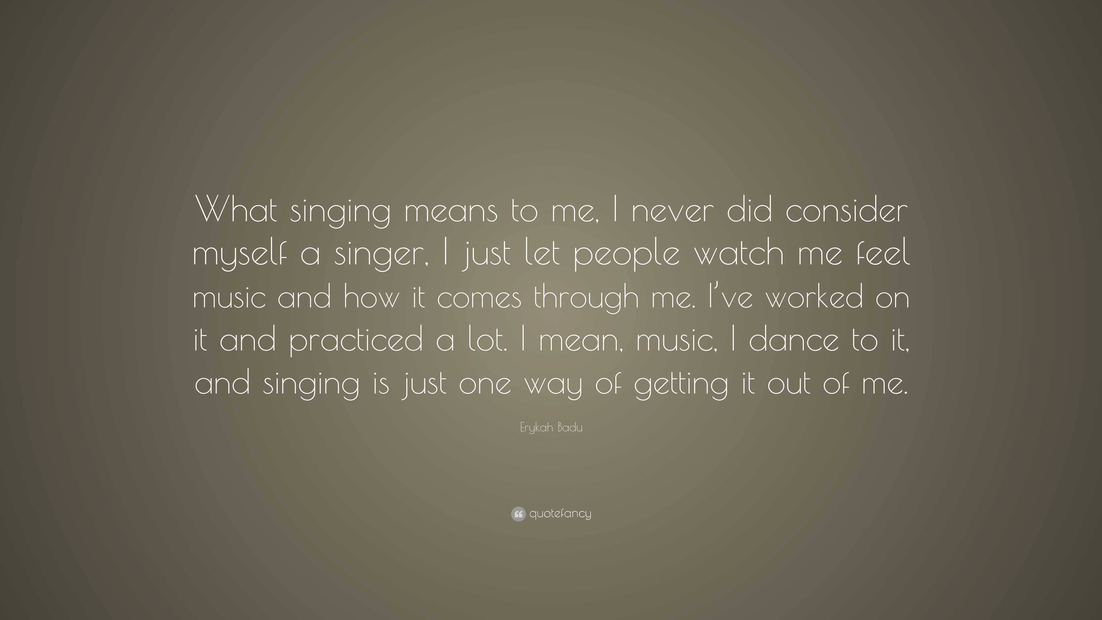 Erykah Badu Quote: “What singing means to me, I never did consider ...