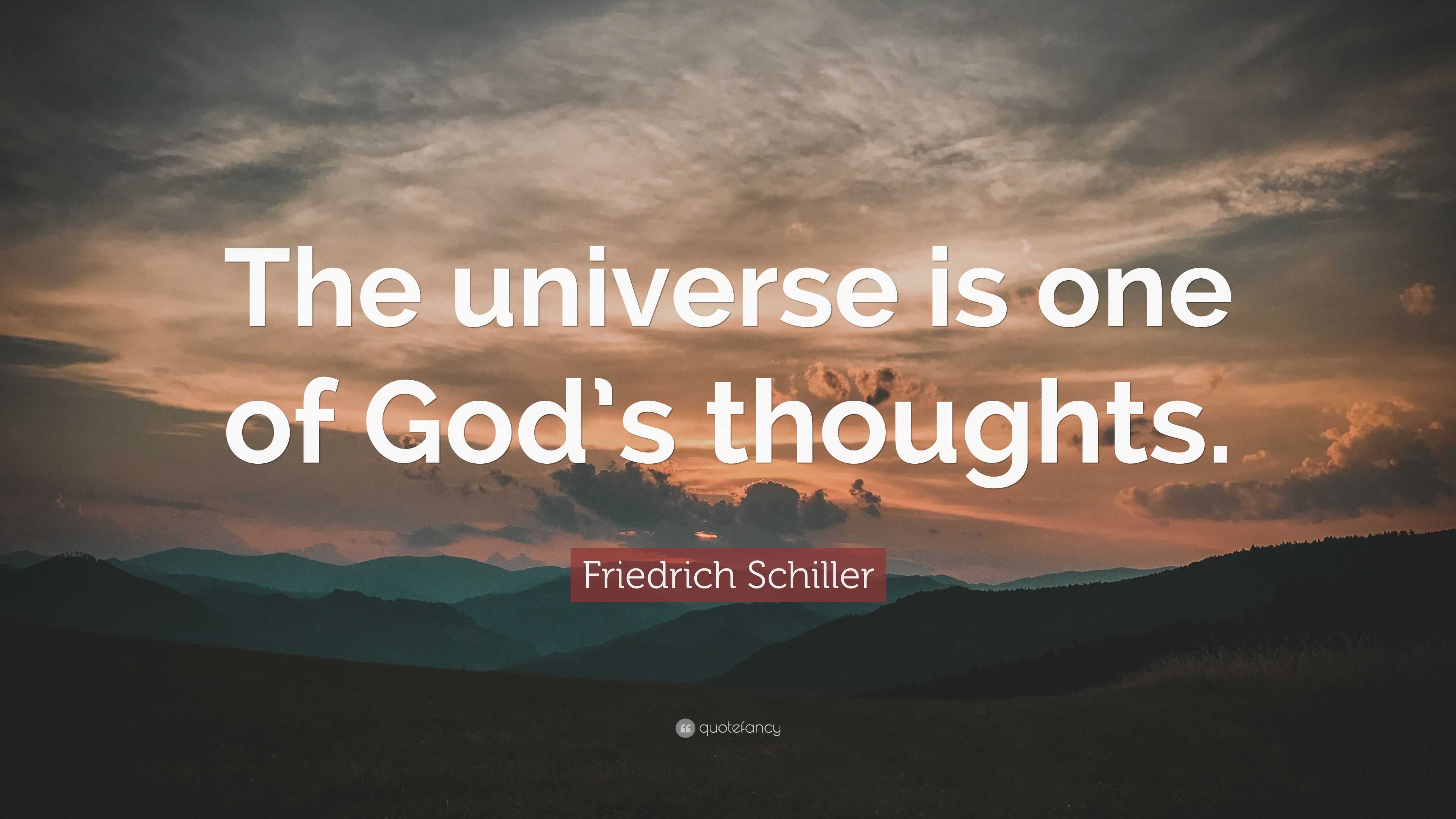 Friedrich Schiller Quote: “The universe is one of God’s thoughts.”