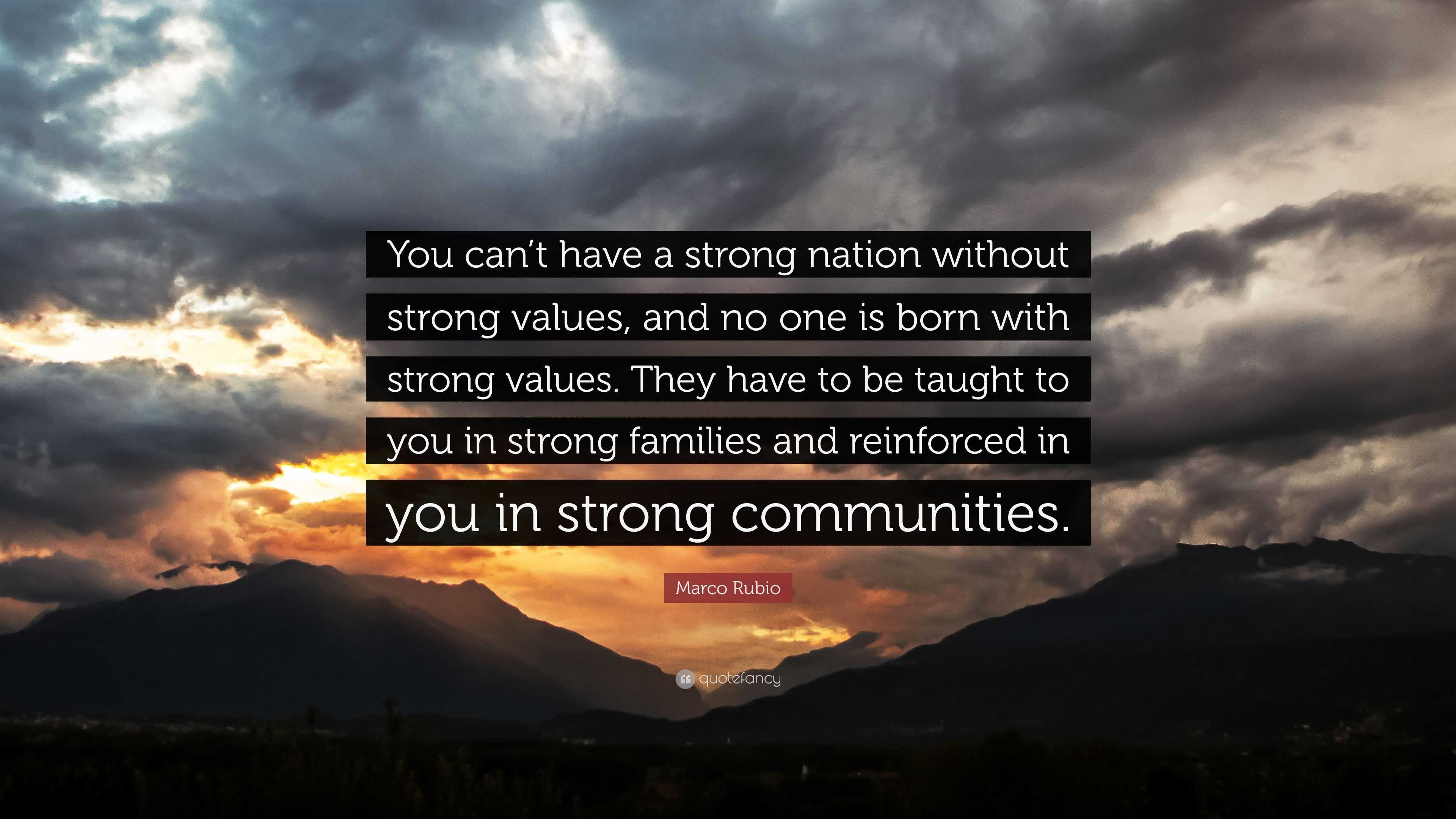 Marco Rubio Quote: “You can’t have a strong nation without strong ...