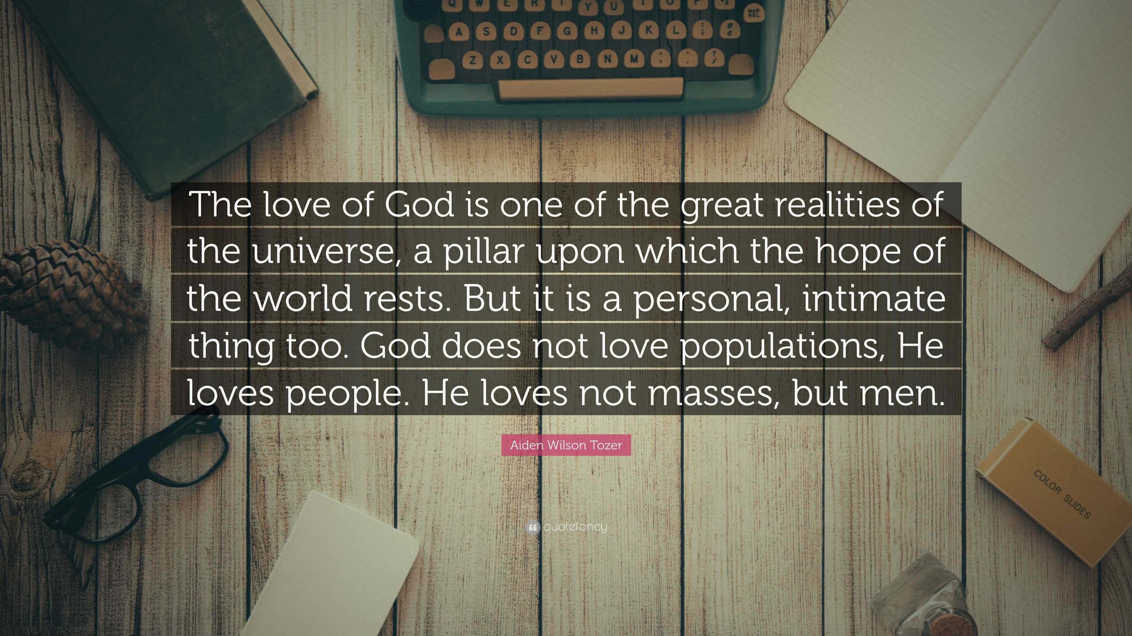 Aiden Wilson Tozer Quote: “The Love Of God Is One Of The Great ...