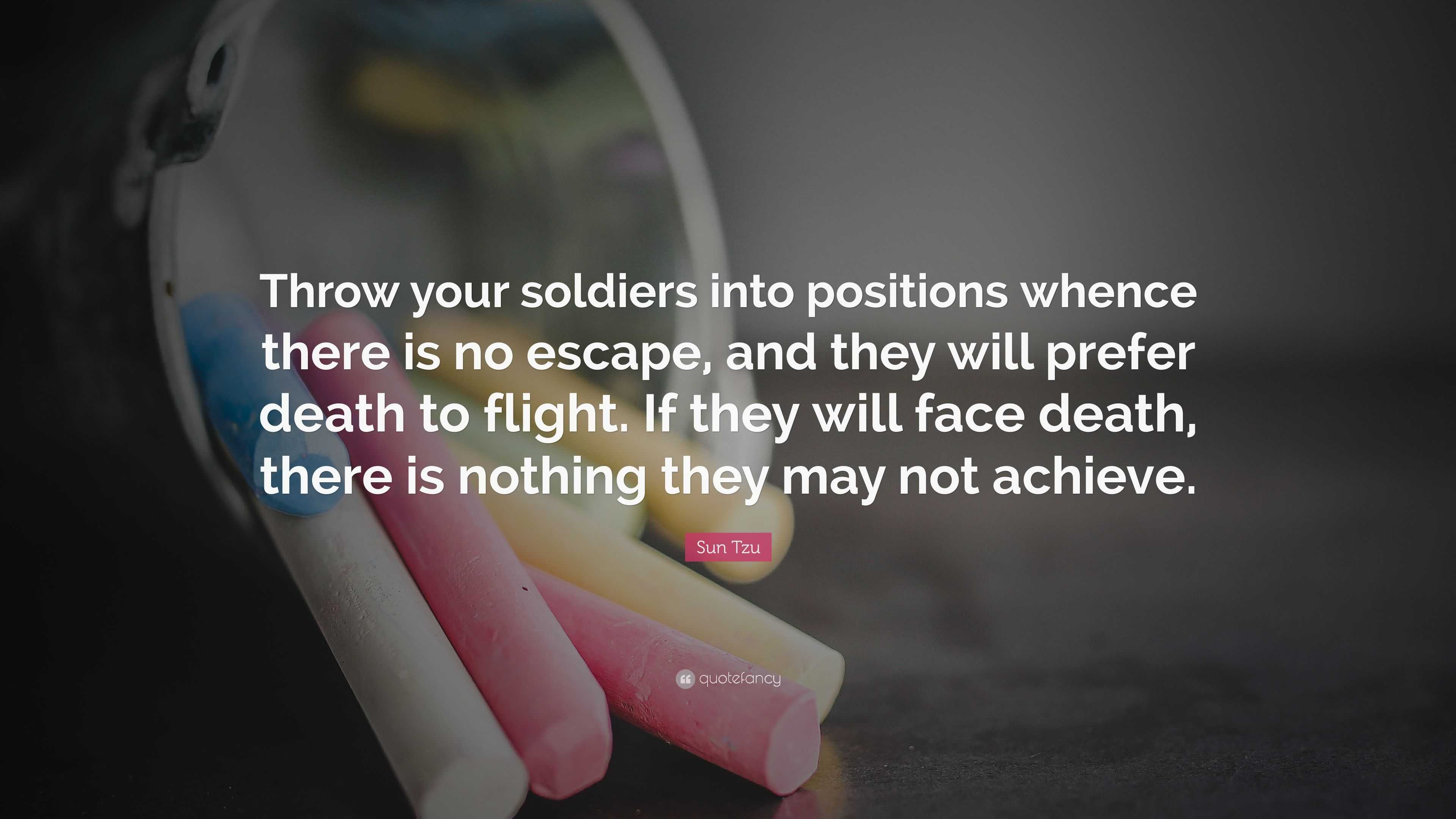 Sun Tzu Quote Throw your soldiers into positions whence there is