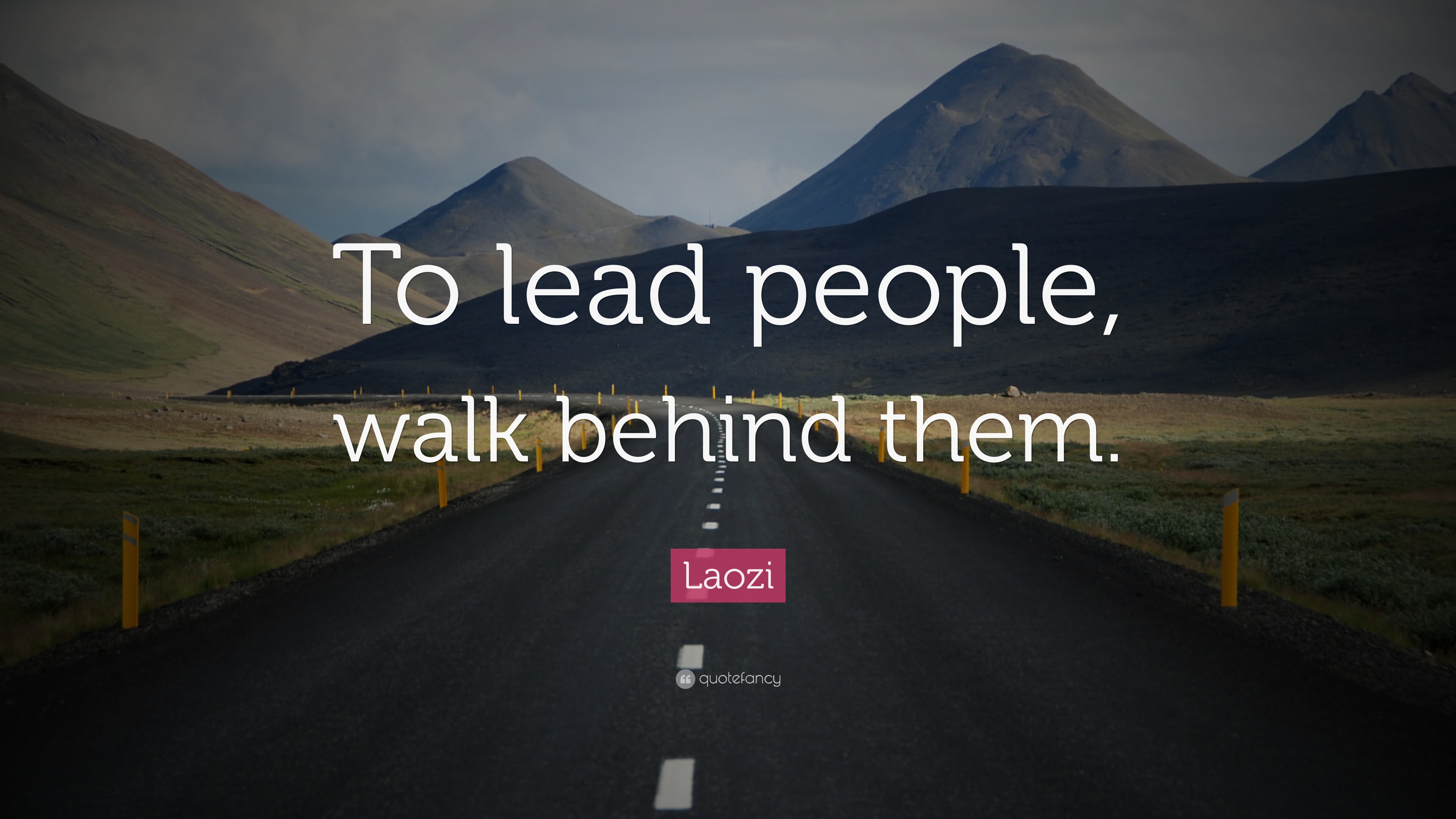 Laozi Quote: “To lead people, walk behind them.”