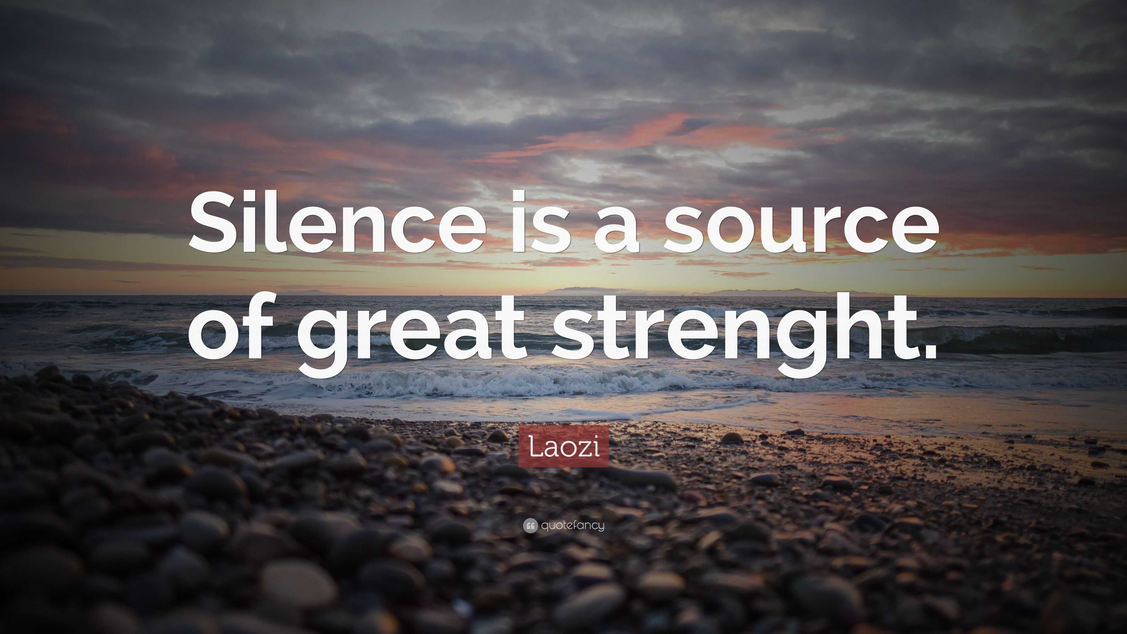 Laozi Quote: “Silence is a source of great strenght.”