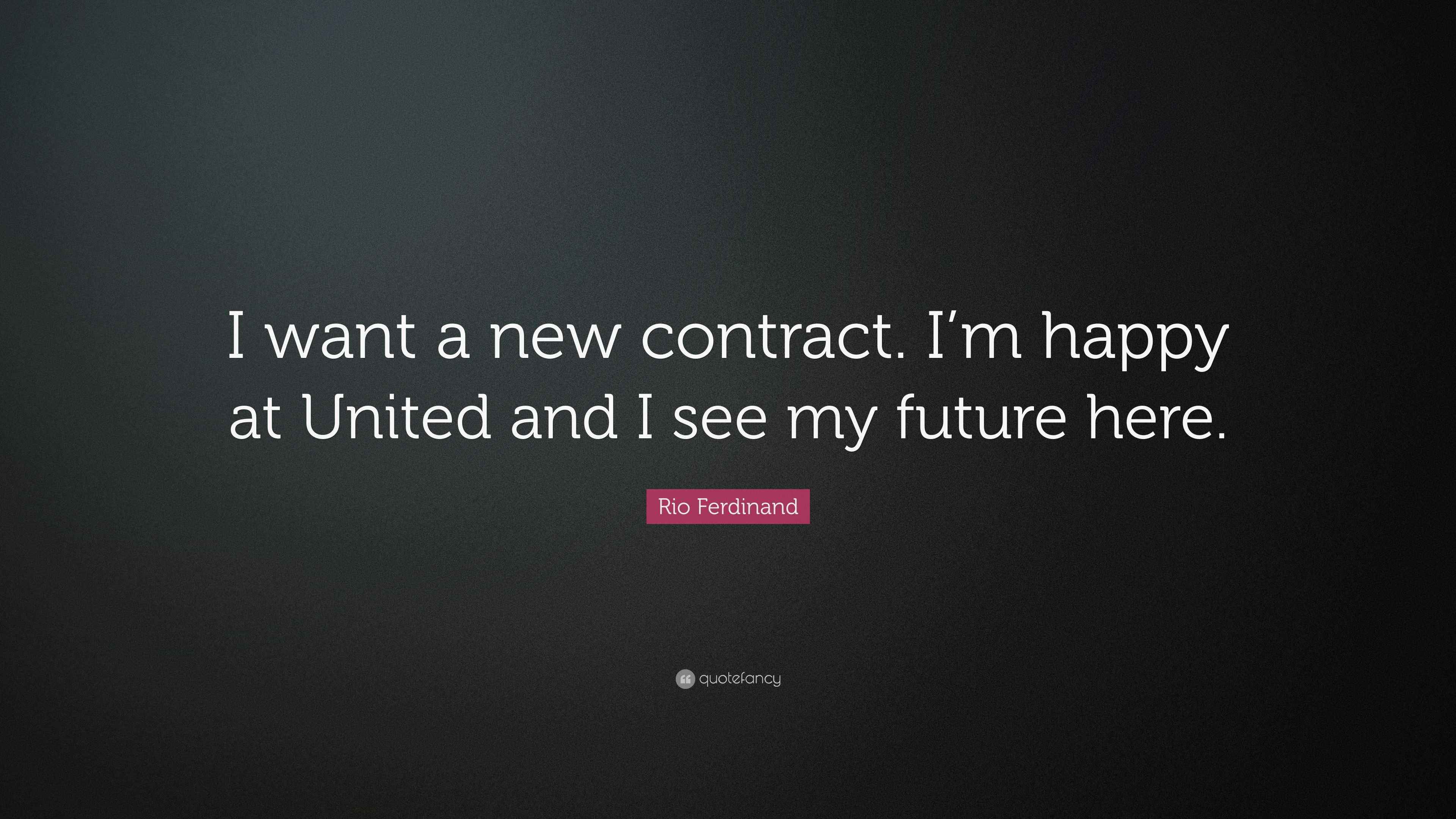 Rio Ferdinand Quote “I want a new contract. I’m happy at United and I