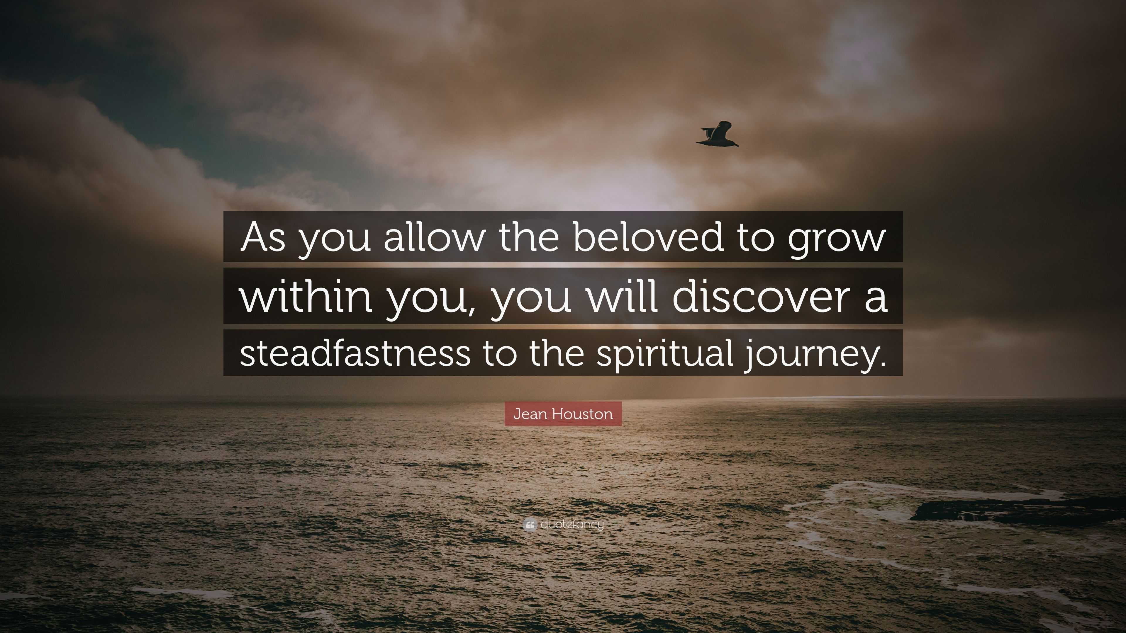 Jean Houston Quote: “As you allow the beloved to grow within you, you ...