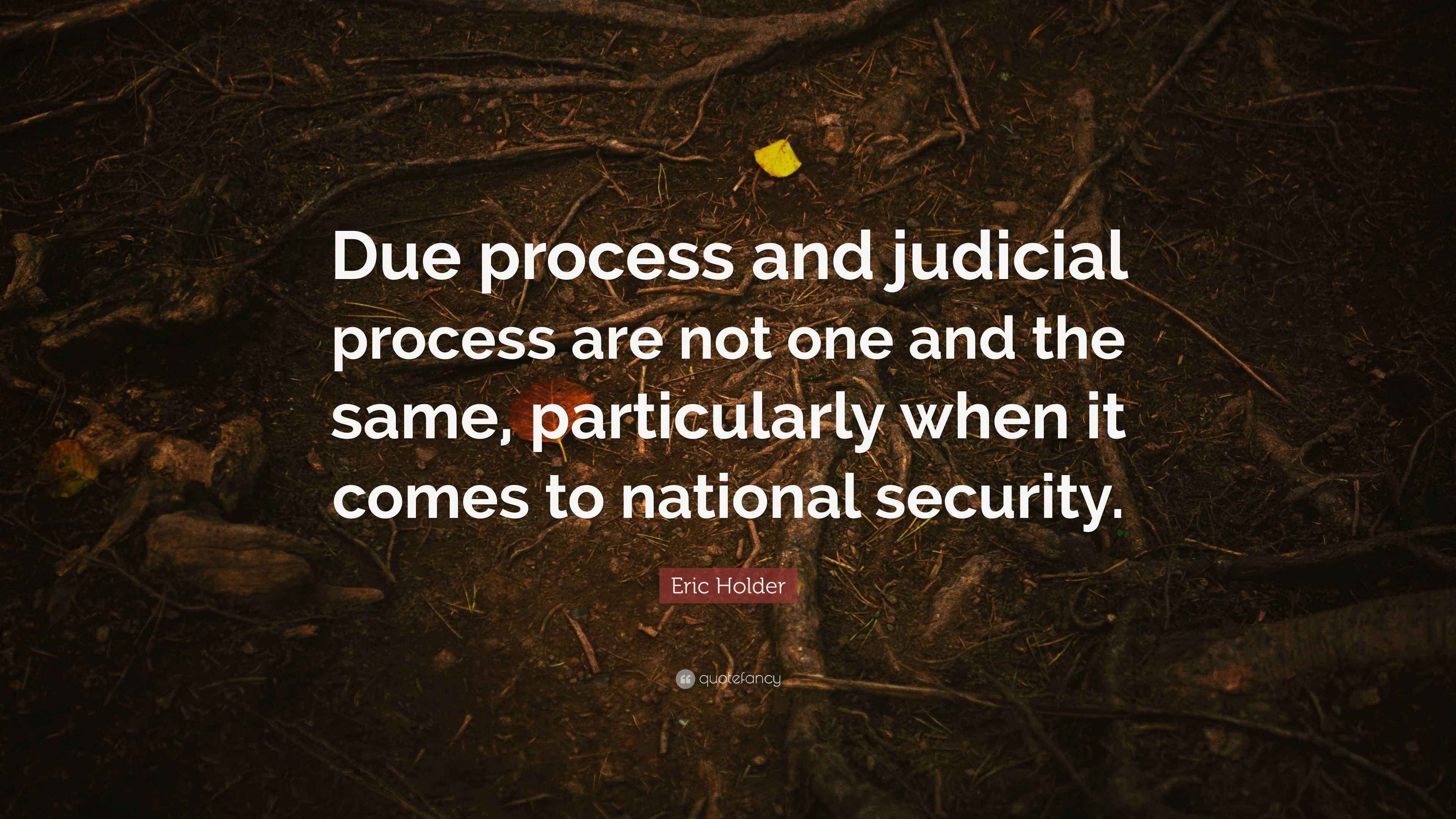 Eric Holder Quote “Due process and judicial process are not one and