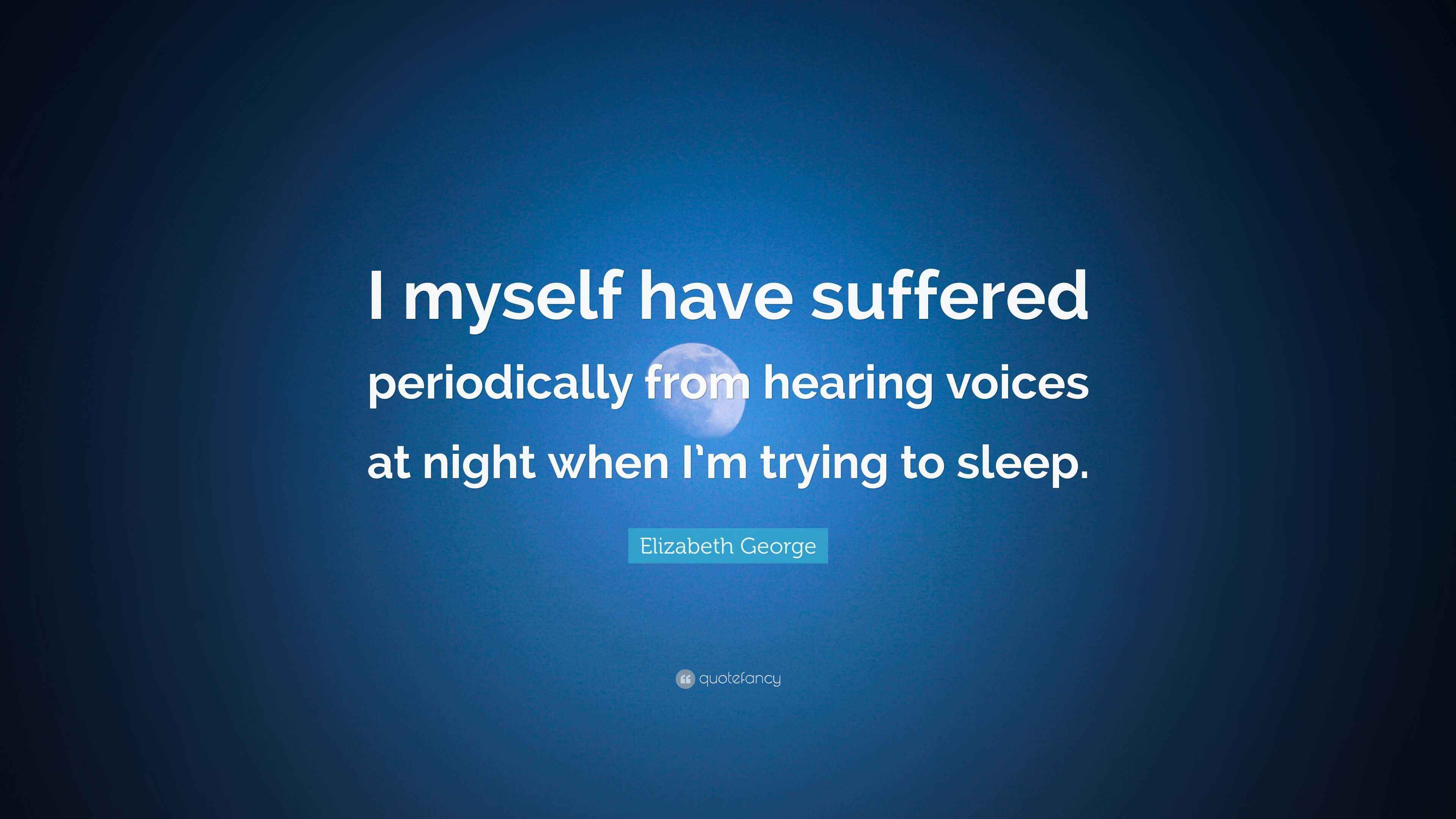 Elizabeth Quote “I myself have suffered periodically from