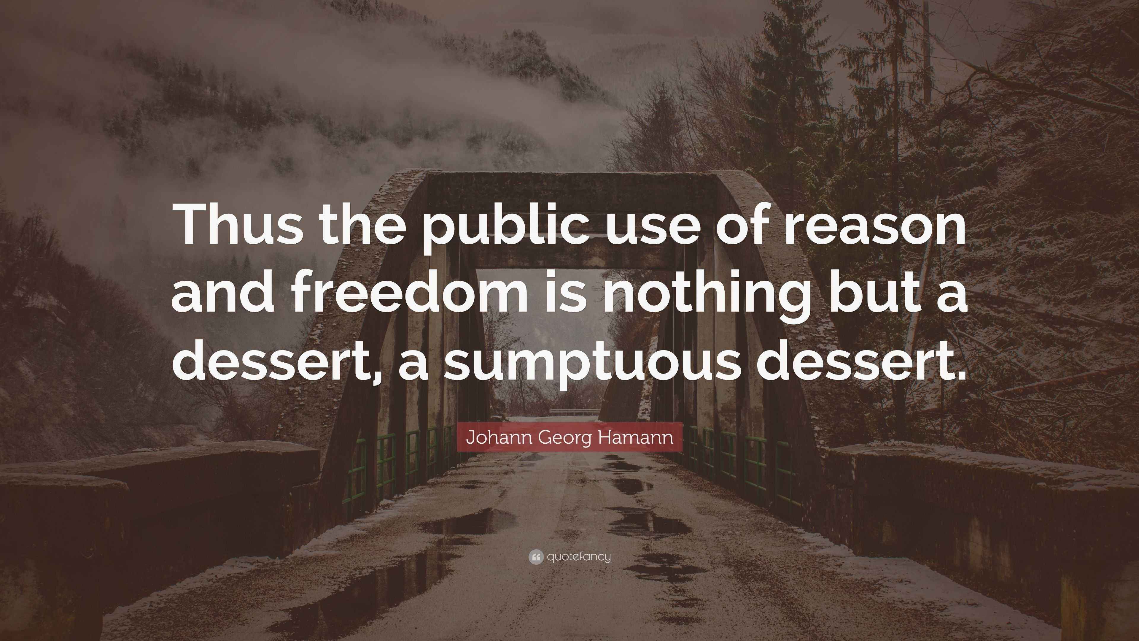 Johann Georg Hamann Quote: “Thus the public use of reason and freedom ...