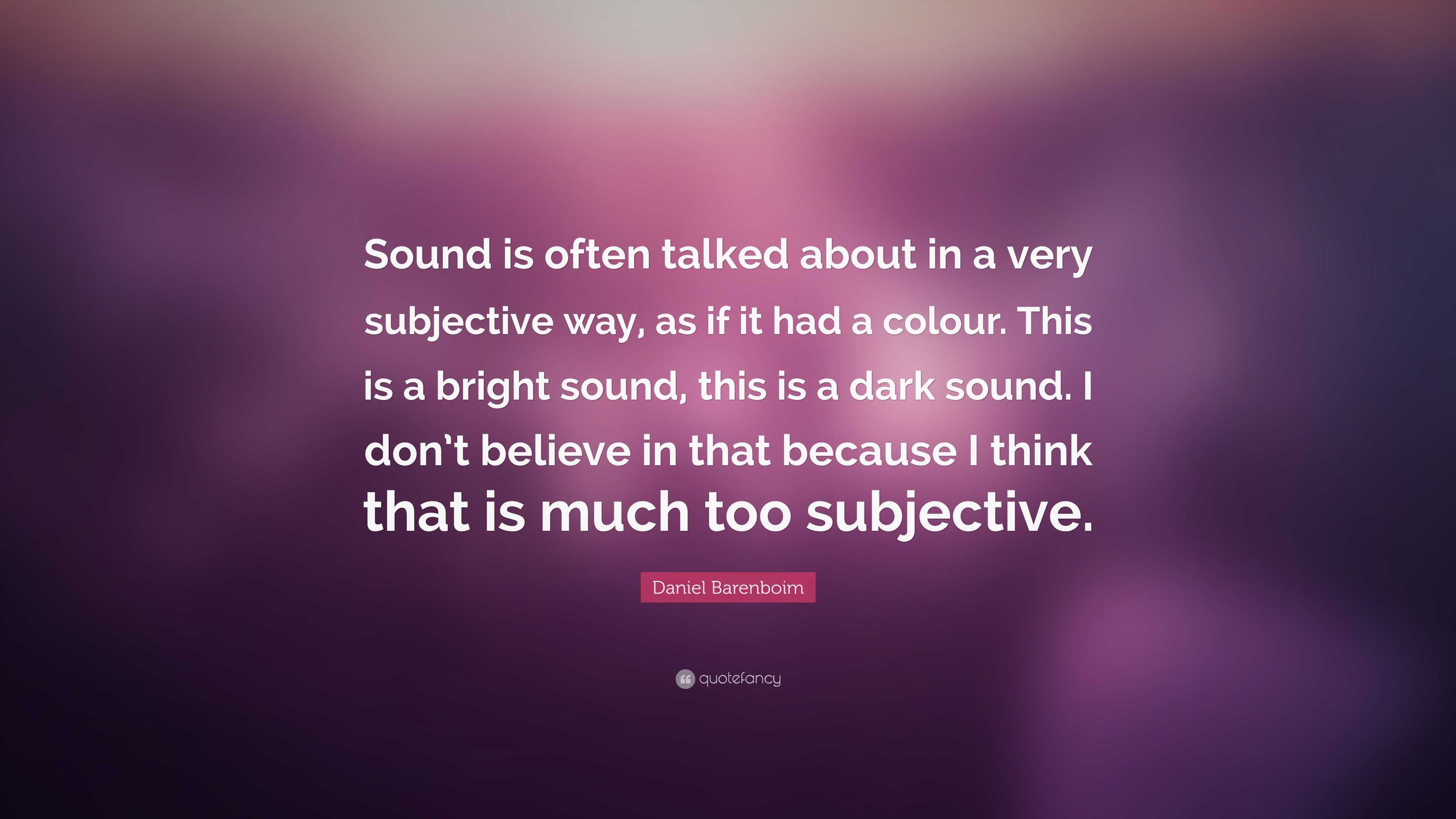 Daniel Barenboim Quote: “Sound is often talked about in a very ...