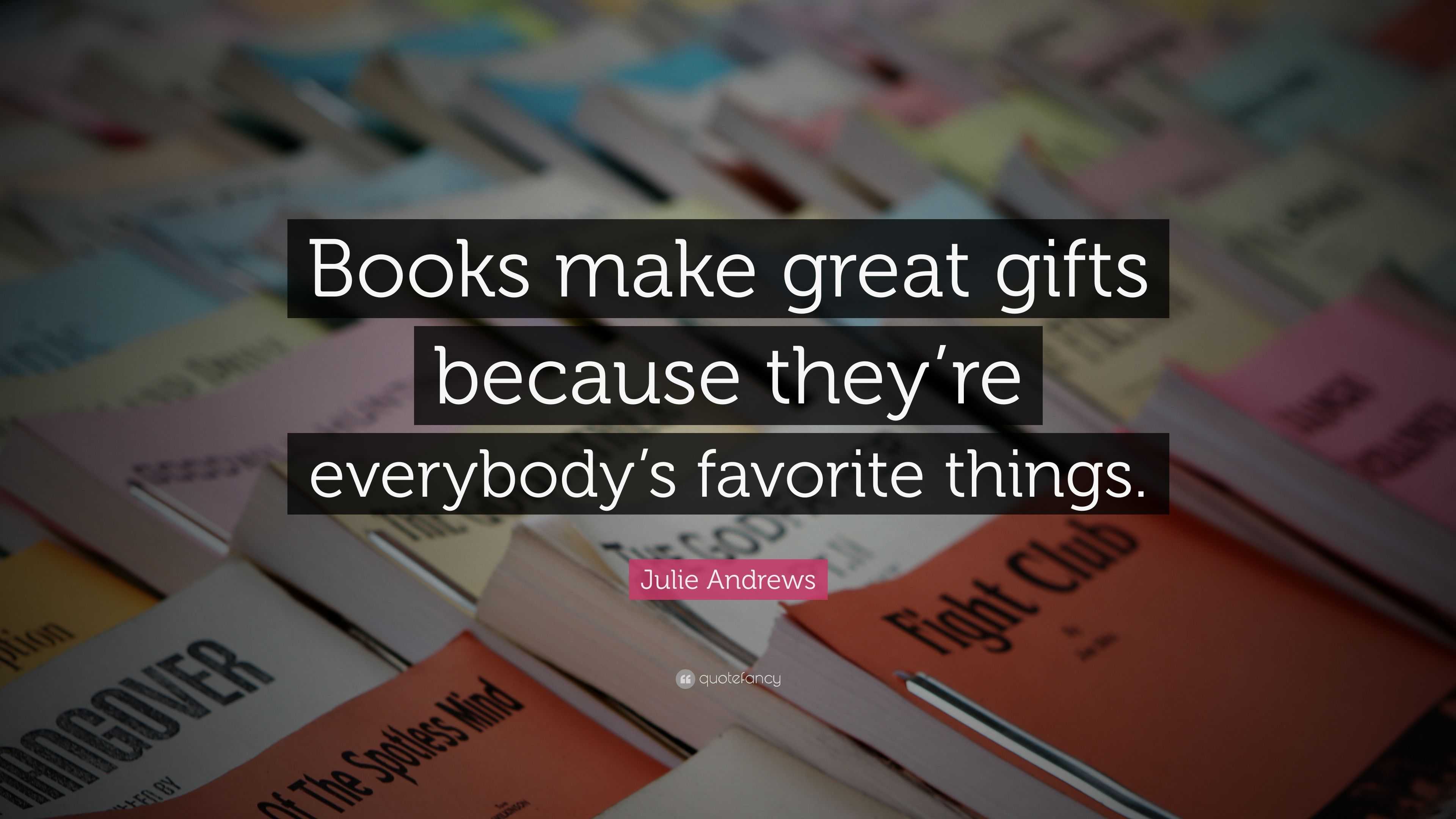 Julie Andrews Quote: “Books make great gifts because they’re everybody ...