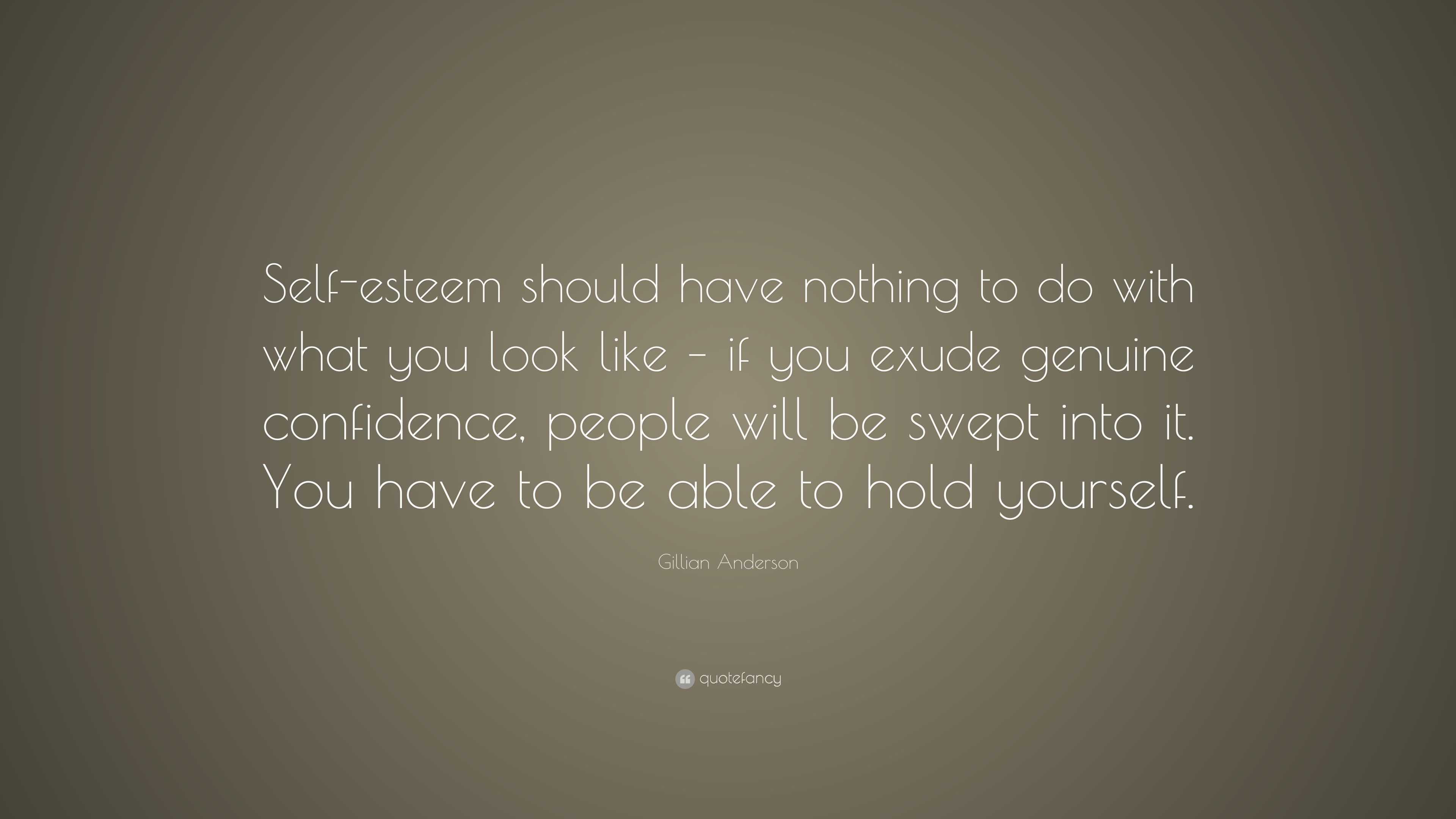 Gillian Anderson Quote: “Self-esteem should have nothing to do with ...