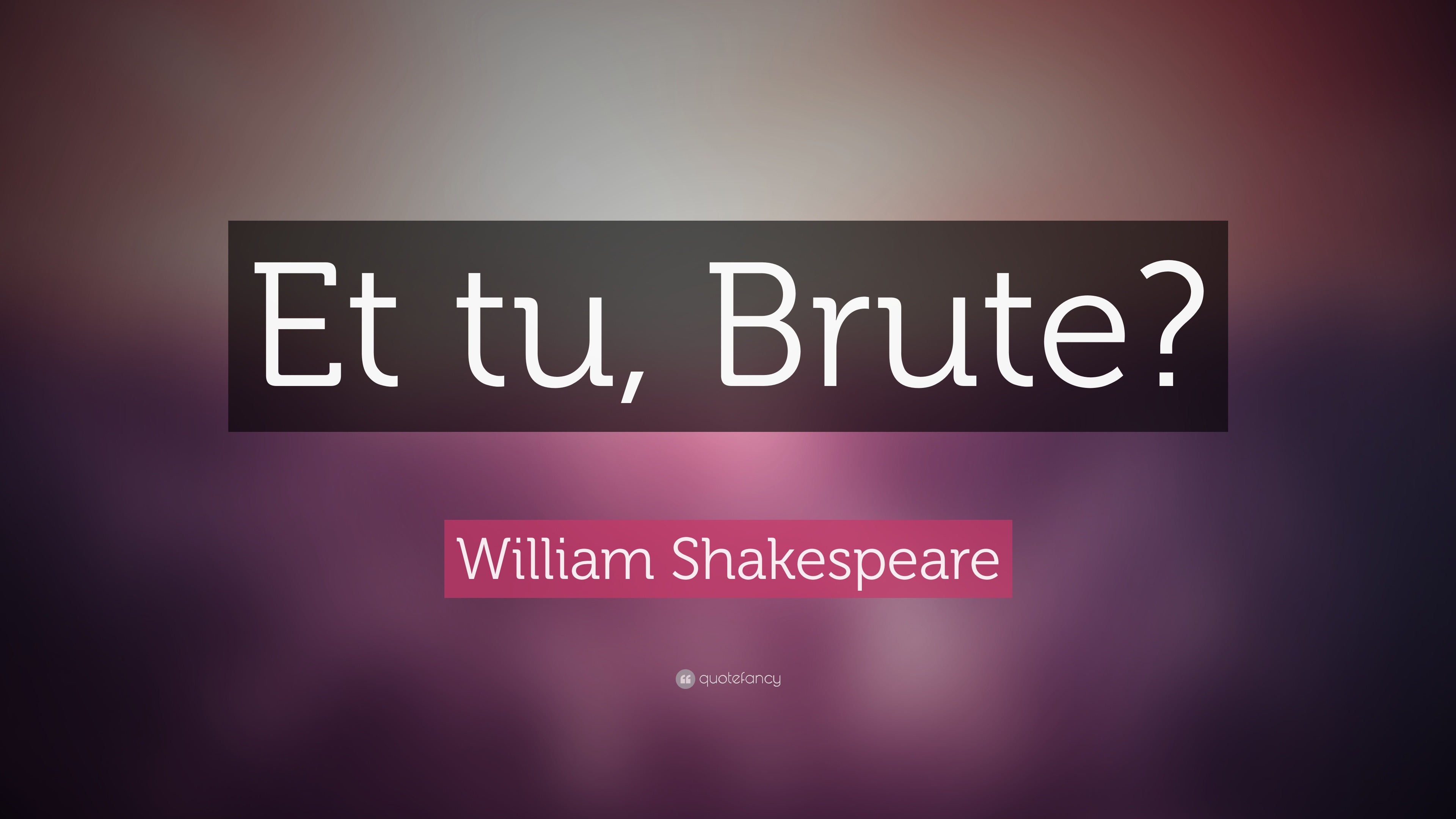 william-shakespeare-quote-et-tu-brute-16-wallpapers-quotefancy