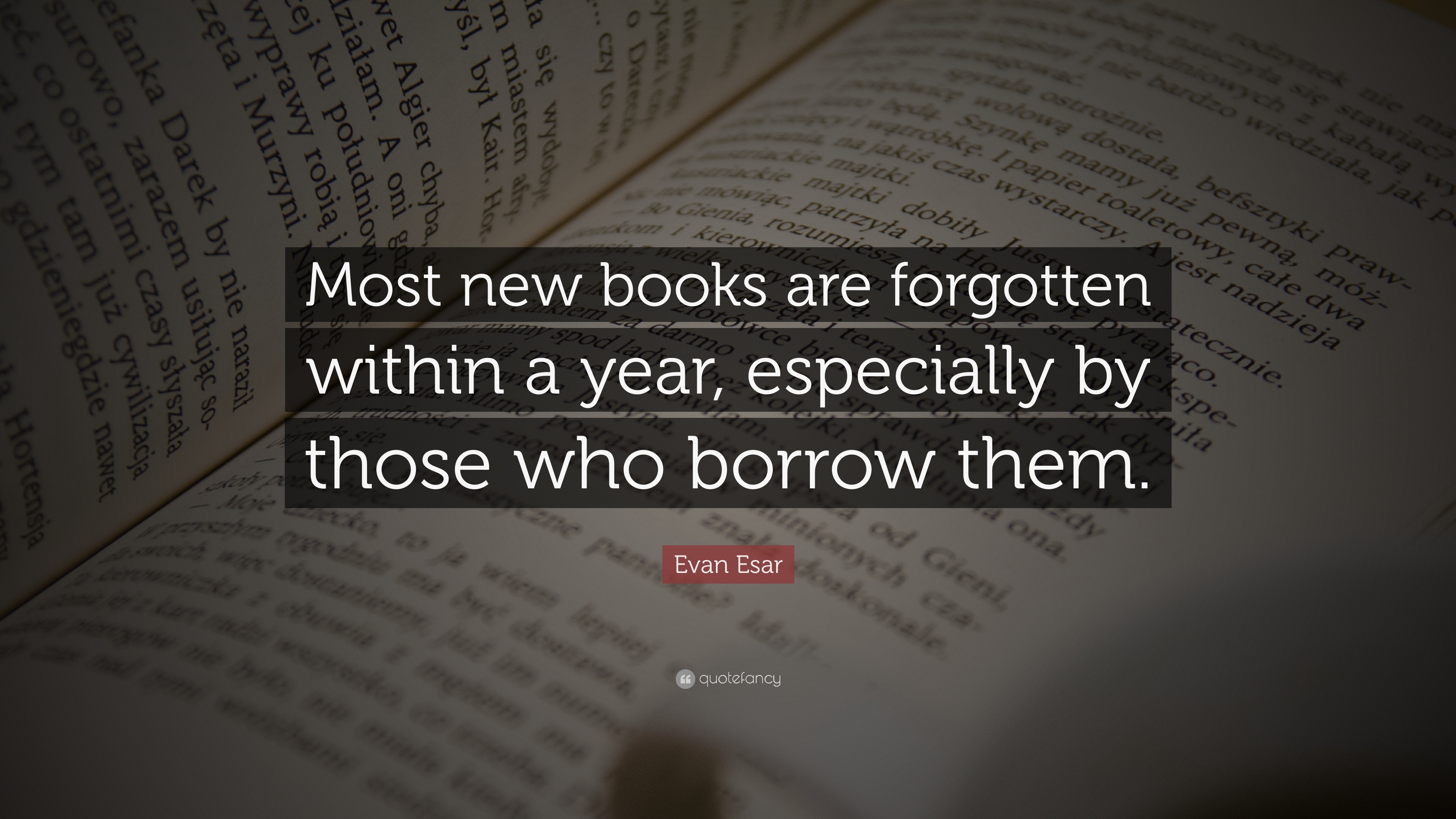 Evan Esar Quote: “Most new books are forgotten within a year ...