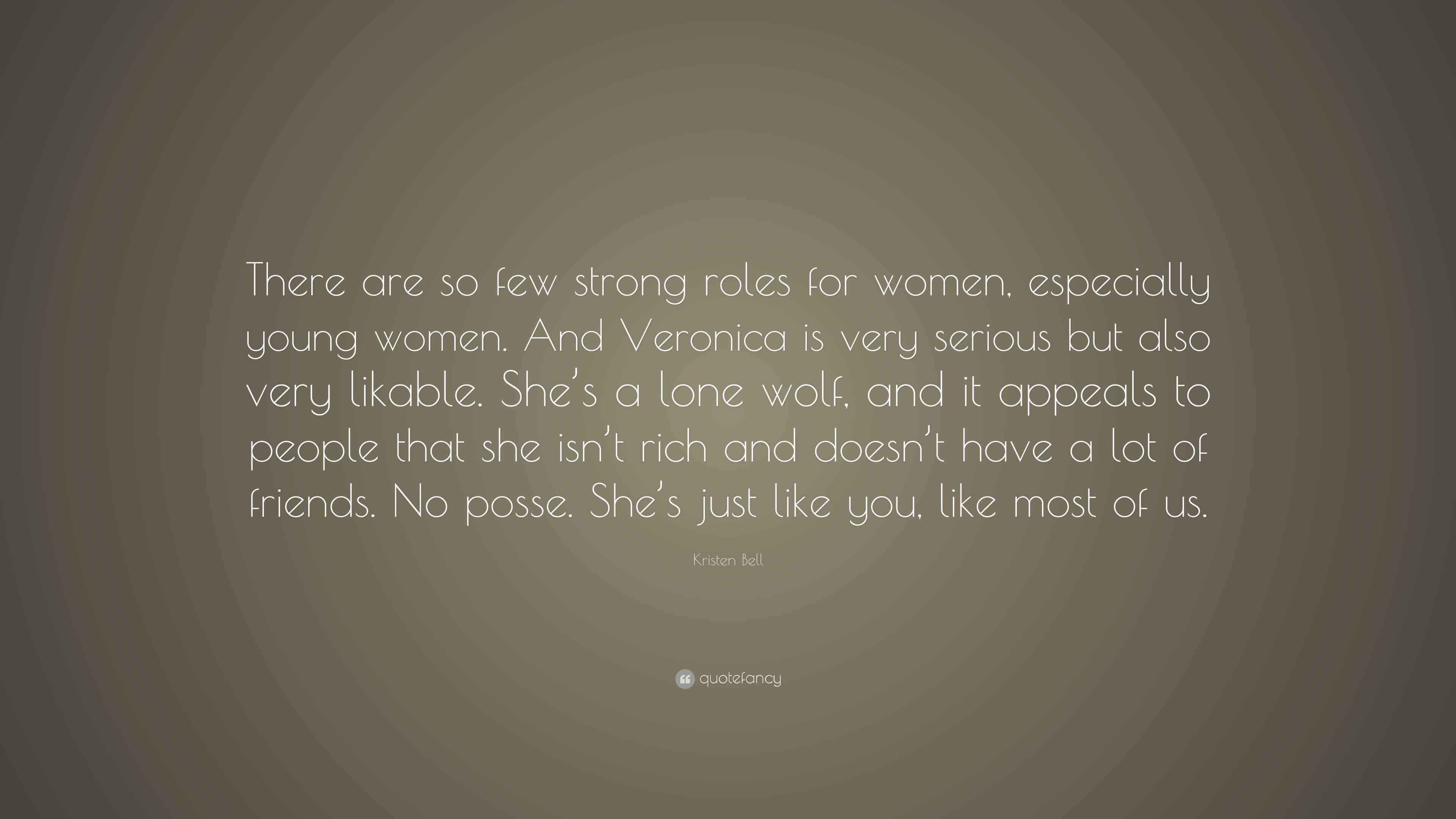 Kristen Bell Quote: “There are so few strong roles for women ...