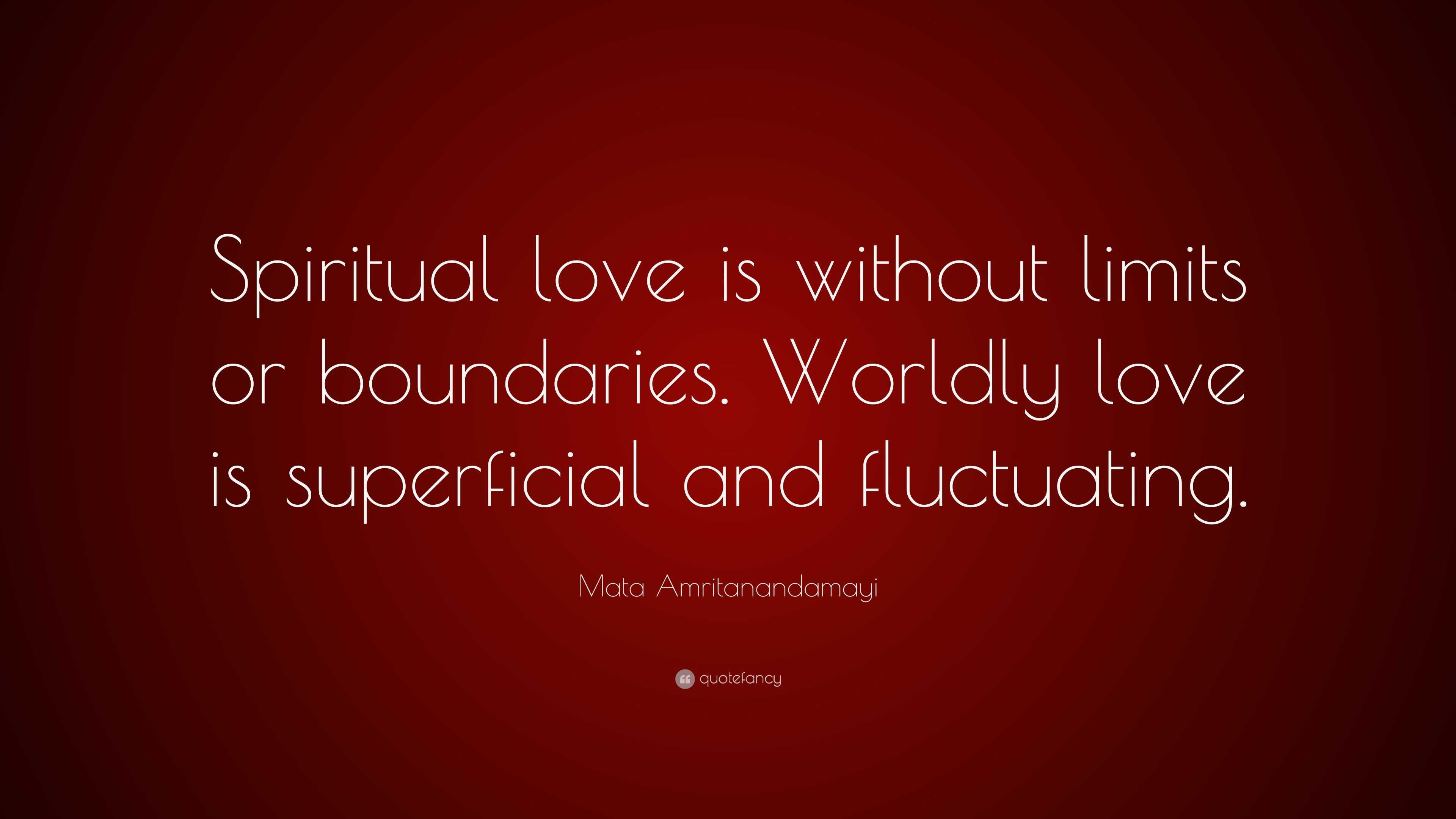 Mata Amritanandamayi Quote: “Spiritual love is without limits or ...