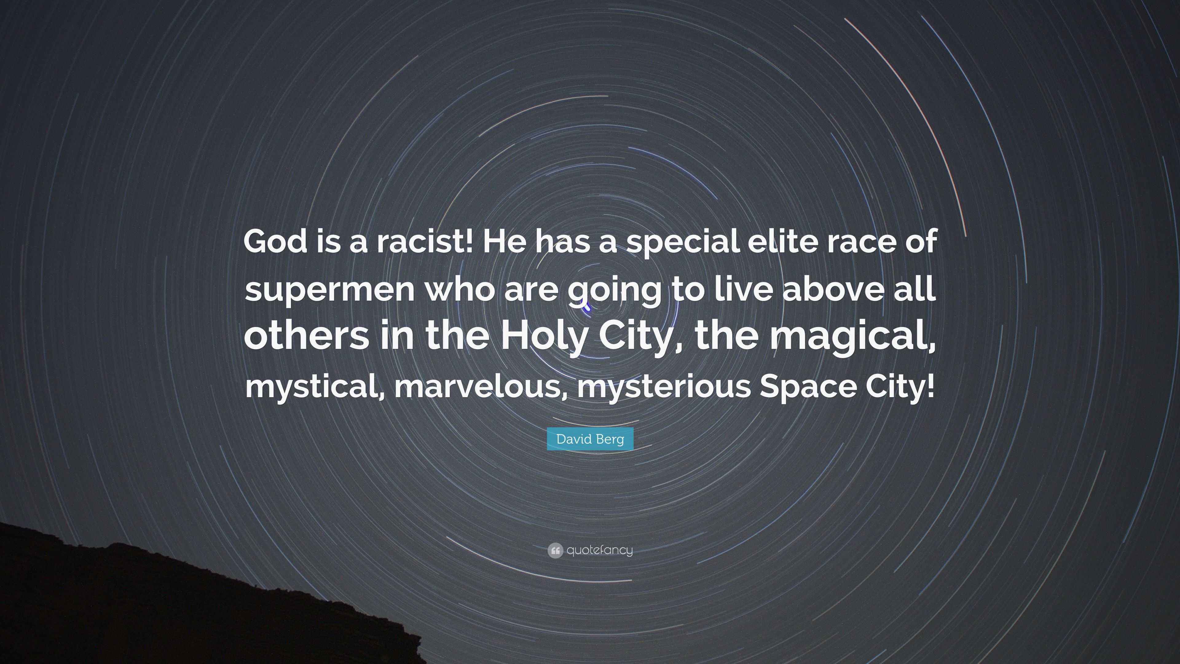 David Berg Quote “God is a racist! He has a