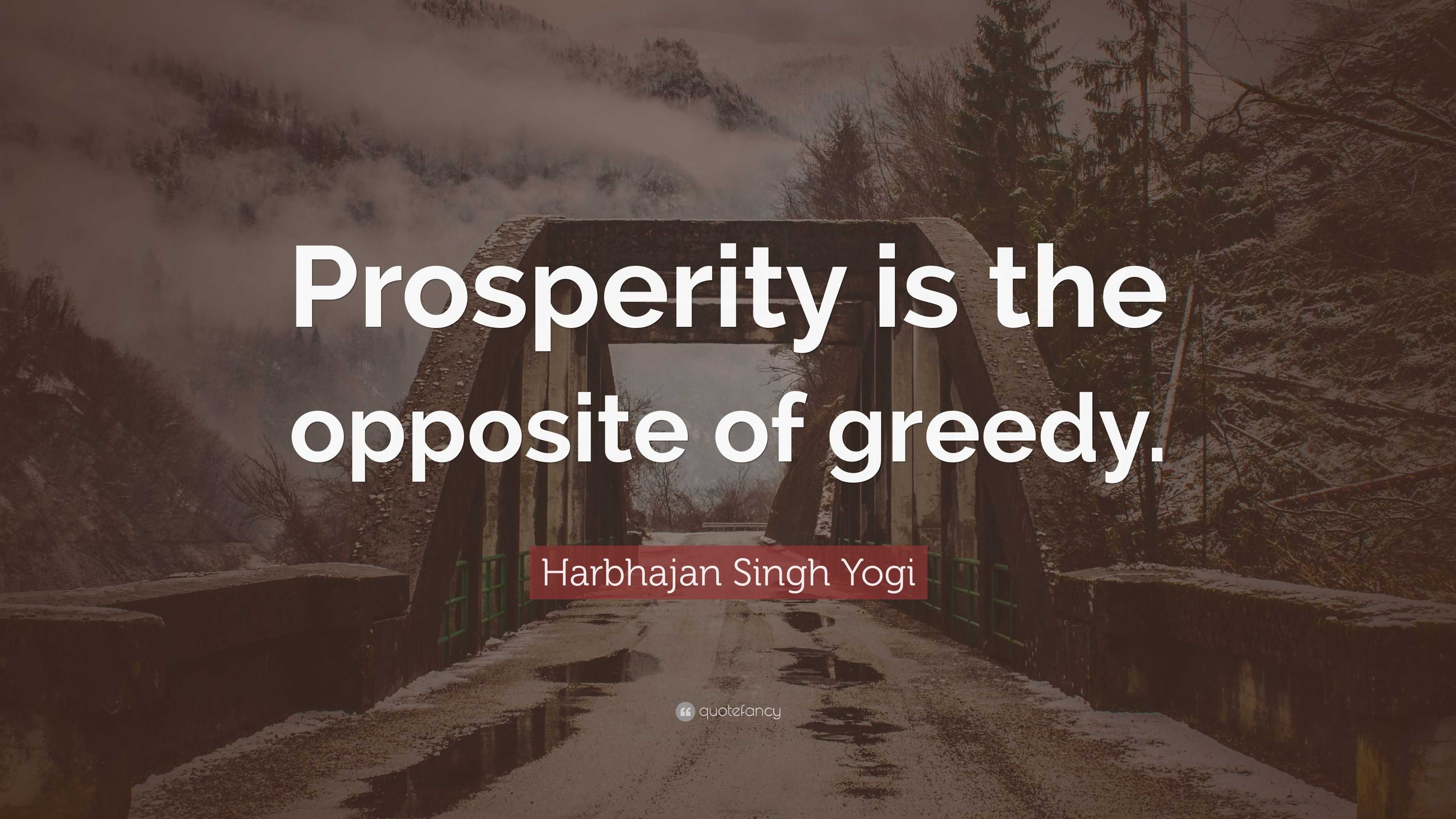 harbhajan-singh-yogi-quote-prosperity-is-the-opposite-of-greedy