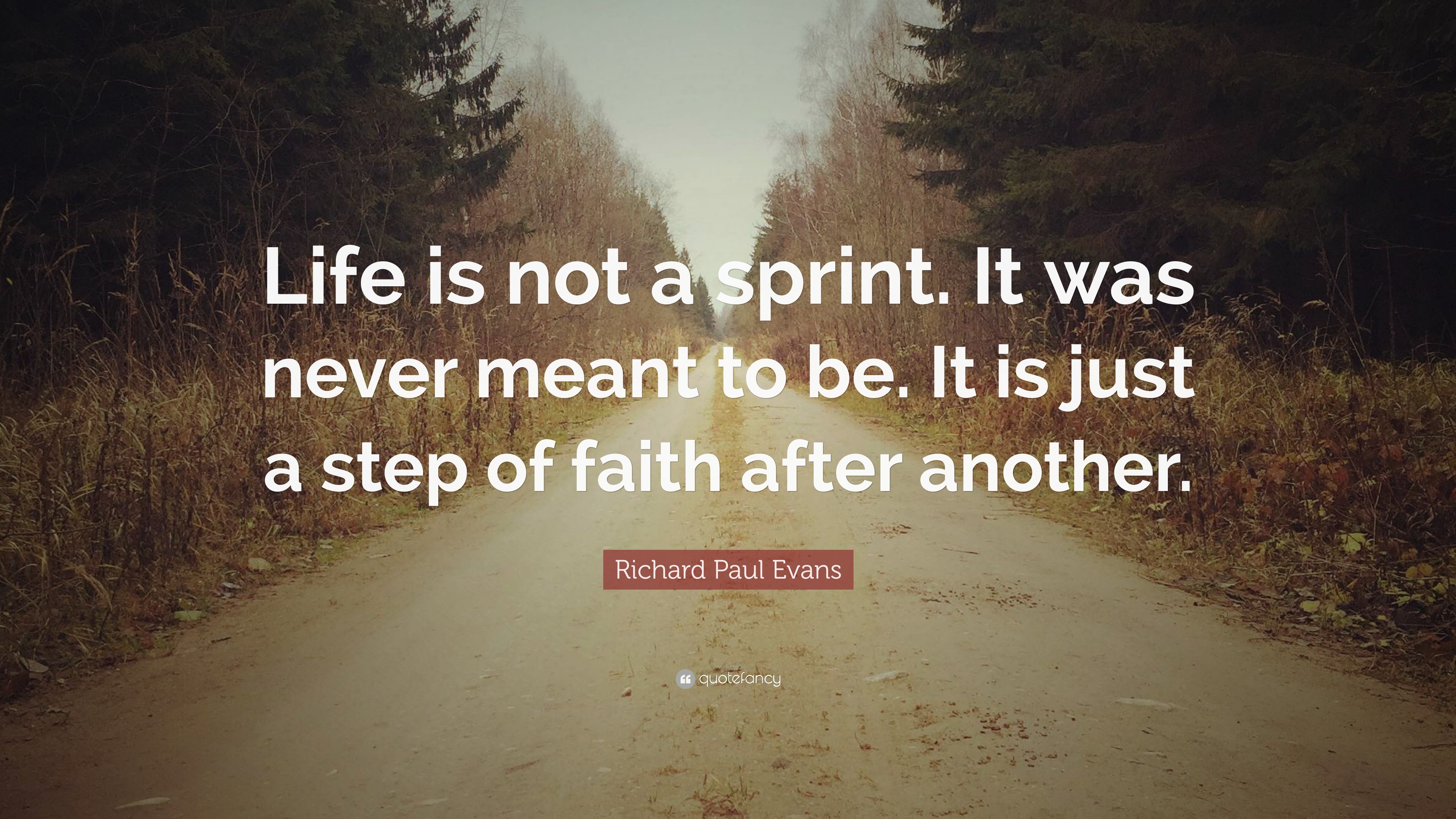 Richard Paul Evans Quote: “Life is not a sprint. It was never meant to ...