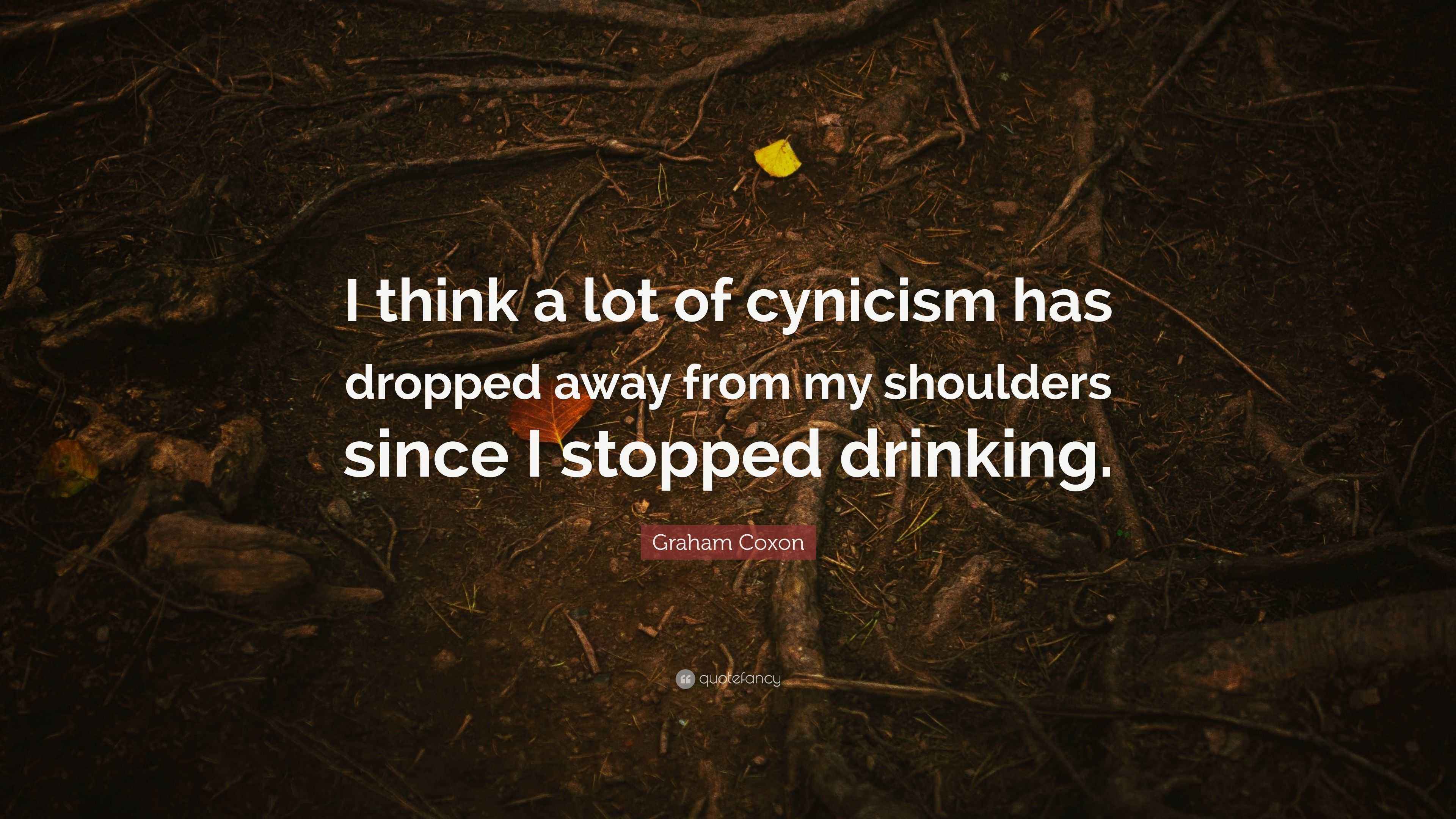 Graham Coxon Quote “I think a lot of cynicism has dropped away from my