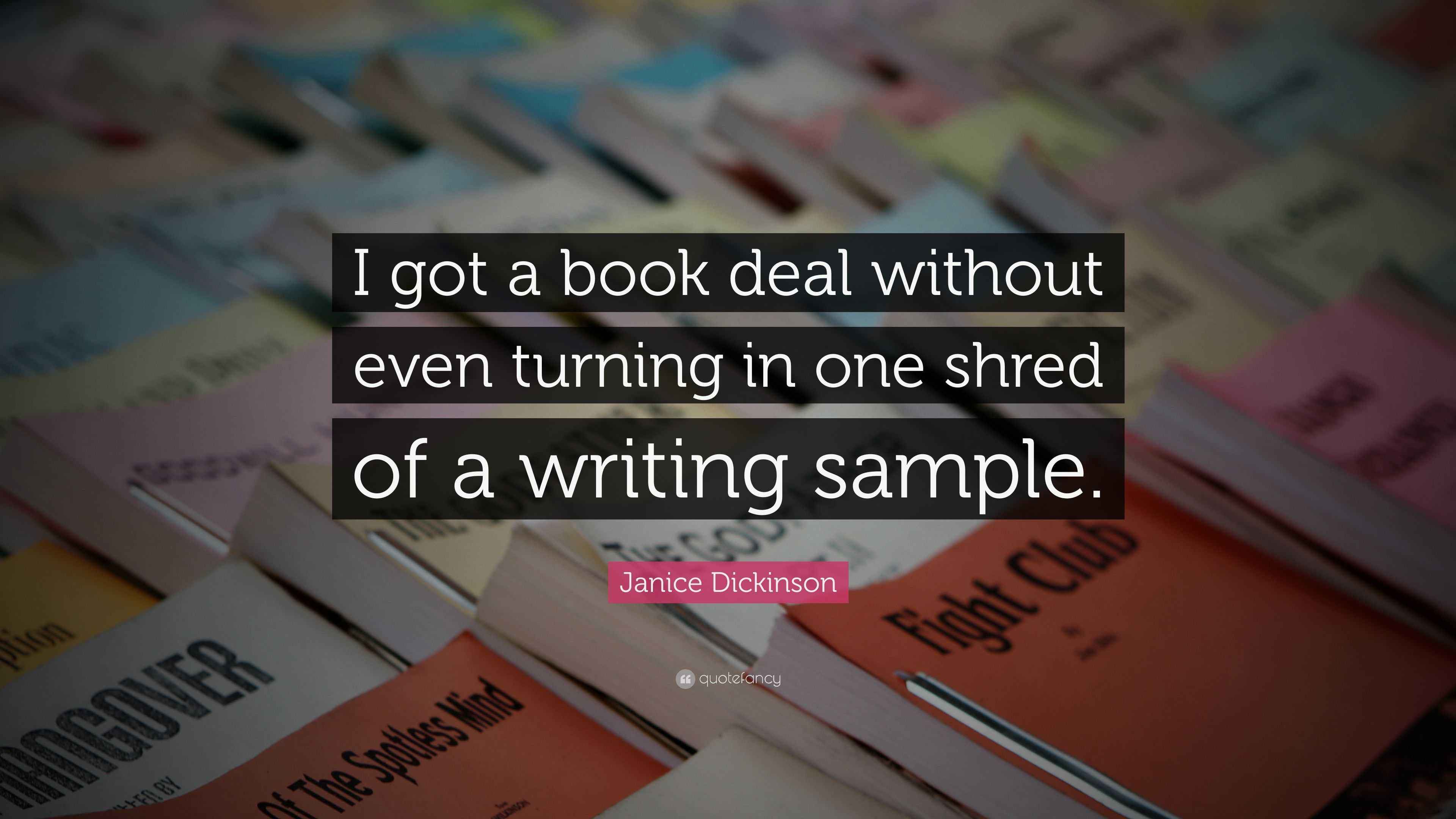Janice Dickinson Quote: “I got a book deal without even turning in one ...