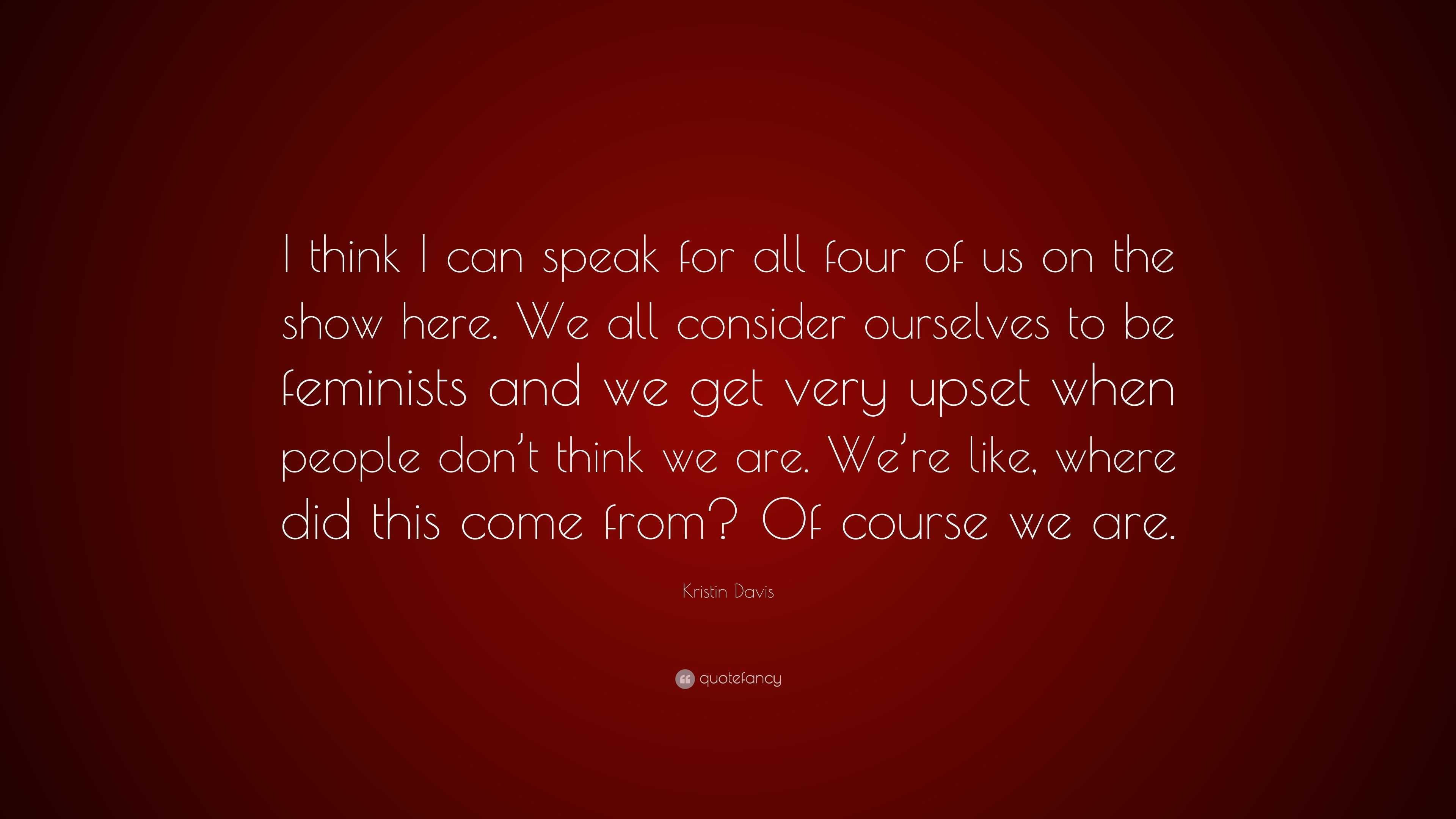 Kristin Davis Quote: “I think I can speak for all four of us on the ...