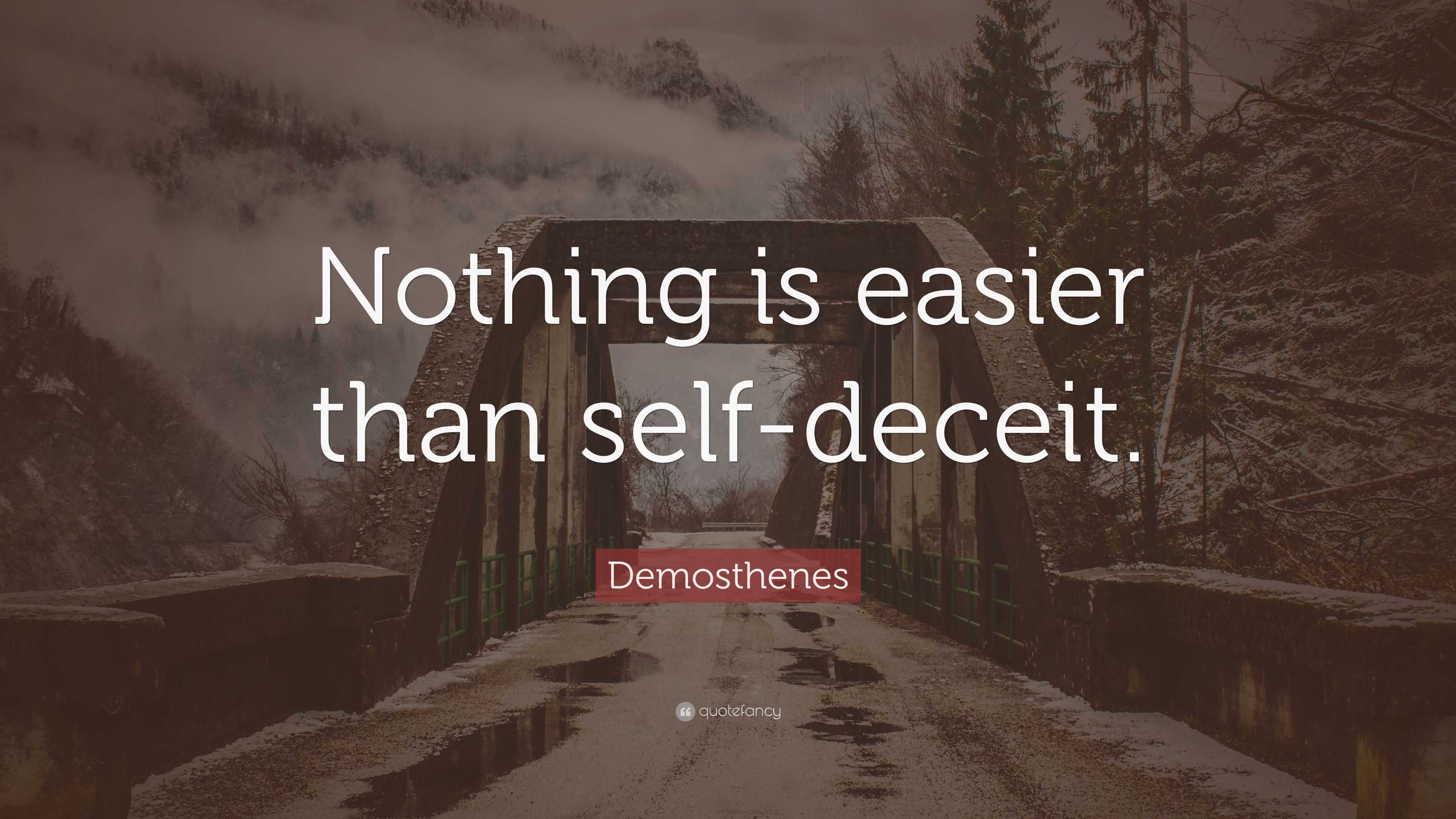 Demosthenes Quote “Nothing is easier than selfdeceit.”