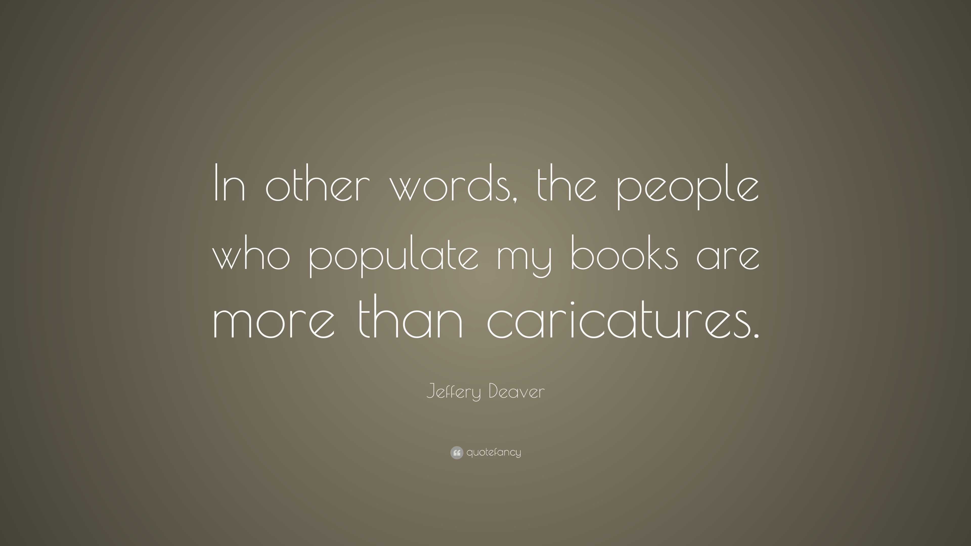 jeffery-deaver-quote-in-other-words-the-people-who-populate-my-books