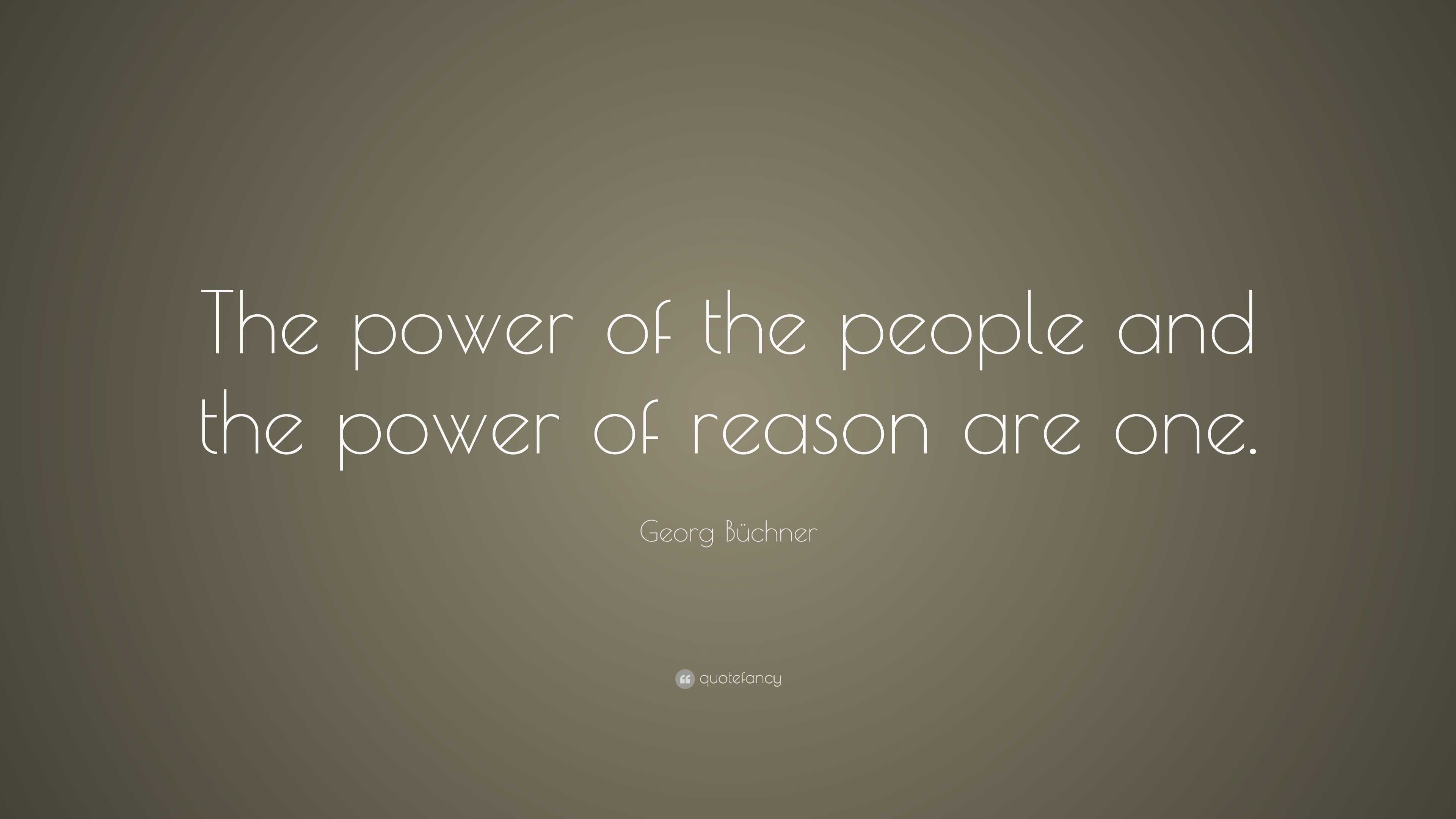 Georg Büchner Quote: “The power of the people and the power of reason ...